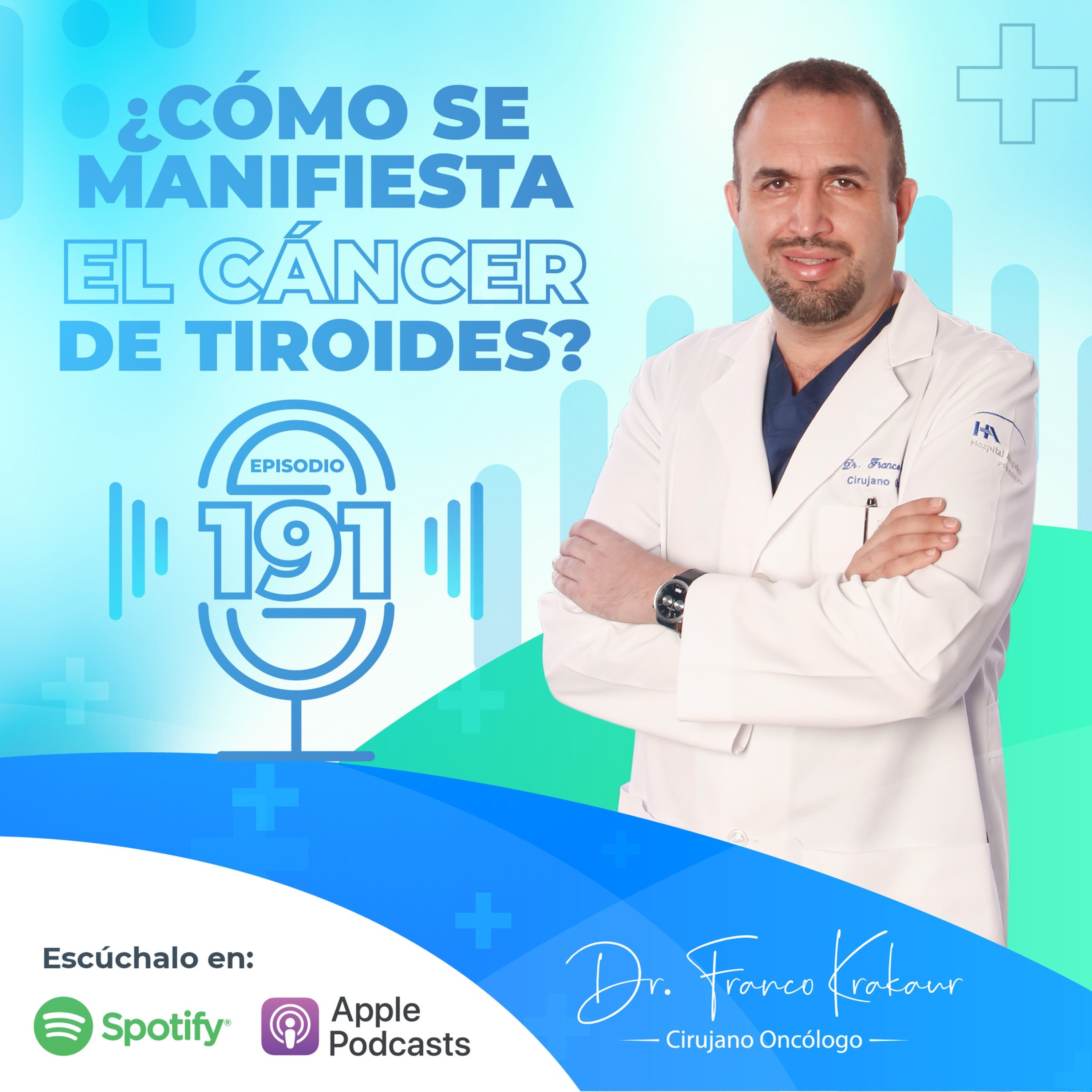 ¿Cómo Se Manifiesta El Cáncer De Tiroides? / Episodio #191/ Dr. Franco Krakaur / Cirujano Oncólogo episode artwork