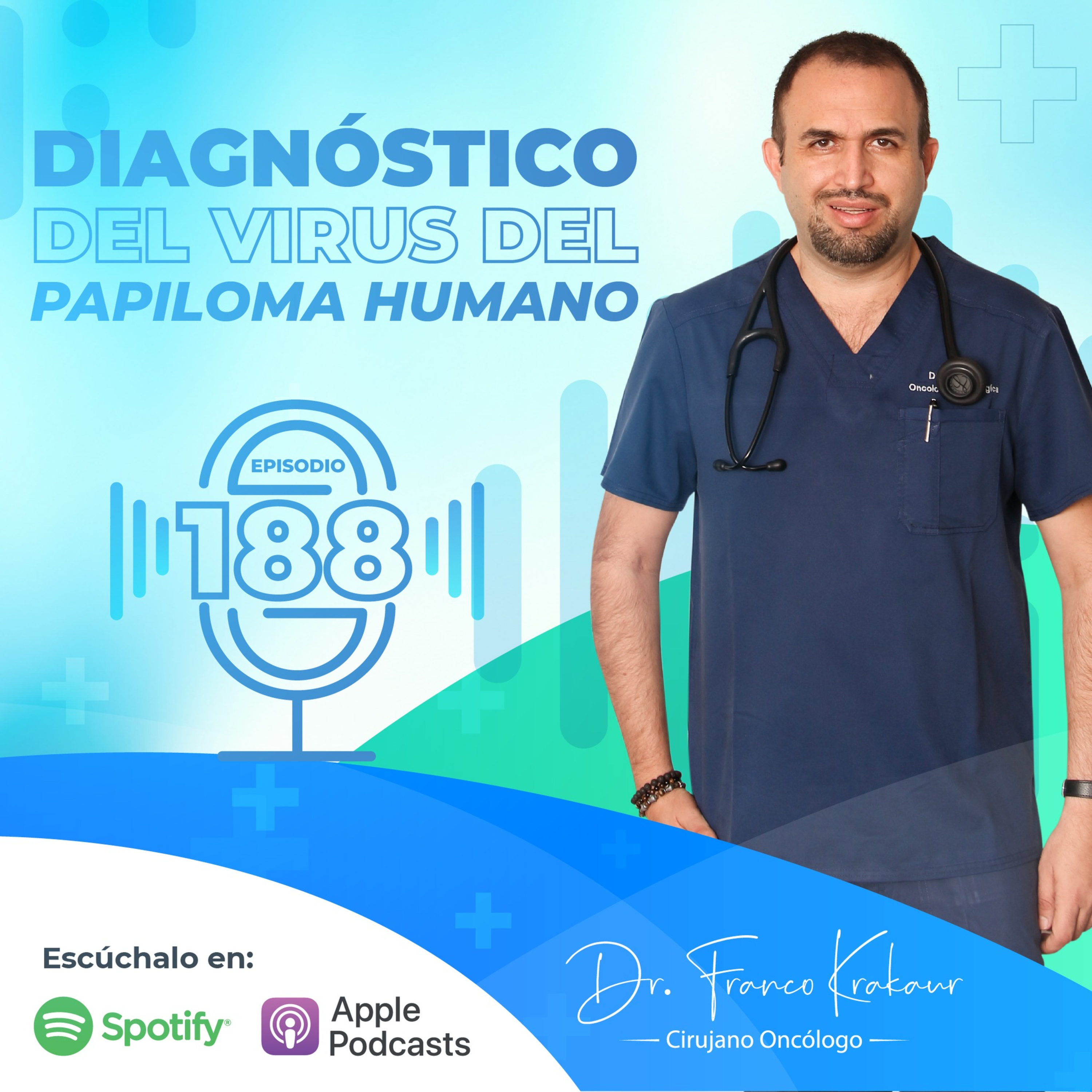 Diagnóstico de Virus del Papiloma Humano / Episodio #188/Dr. Franco Krakaur / Cirujano Oncólogo episode artwork