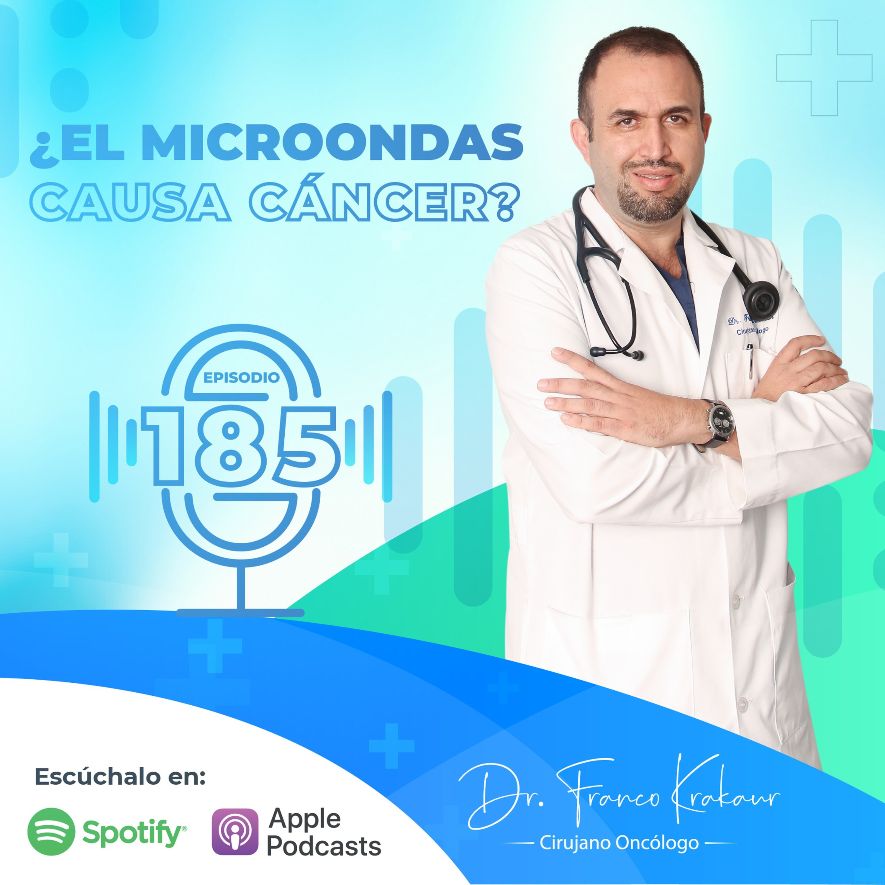 ¿El Microondas Causa Cáncer? / Episodio #185 / Dr. Franco Krakaur / Cirujano Oncólogo episode artwork