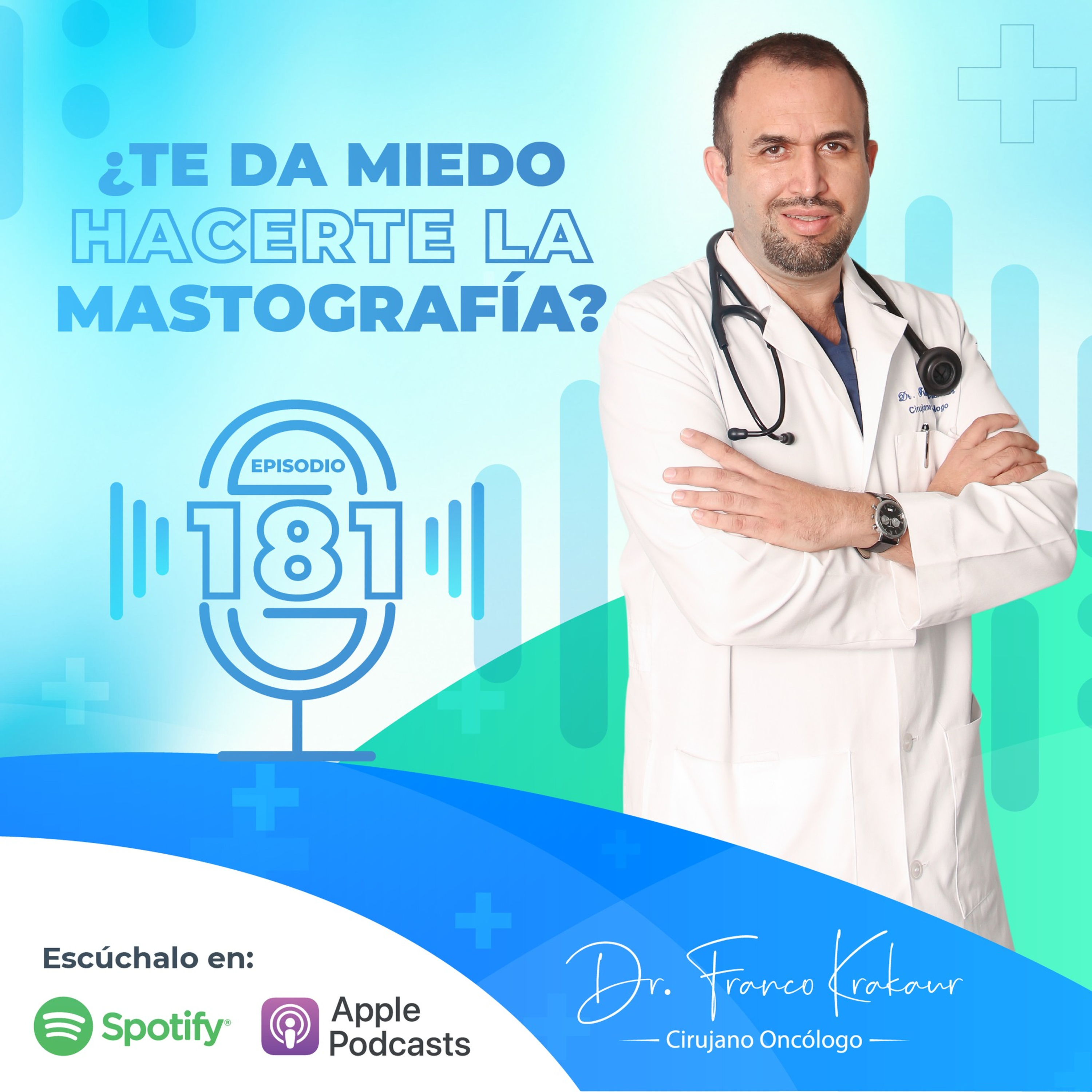 ¿Te Da Miedo Hacerte La Mastografía? / Episodio # 181/ Dr. Franco Krakaur / Cirujano Oncólogo episode artwork