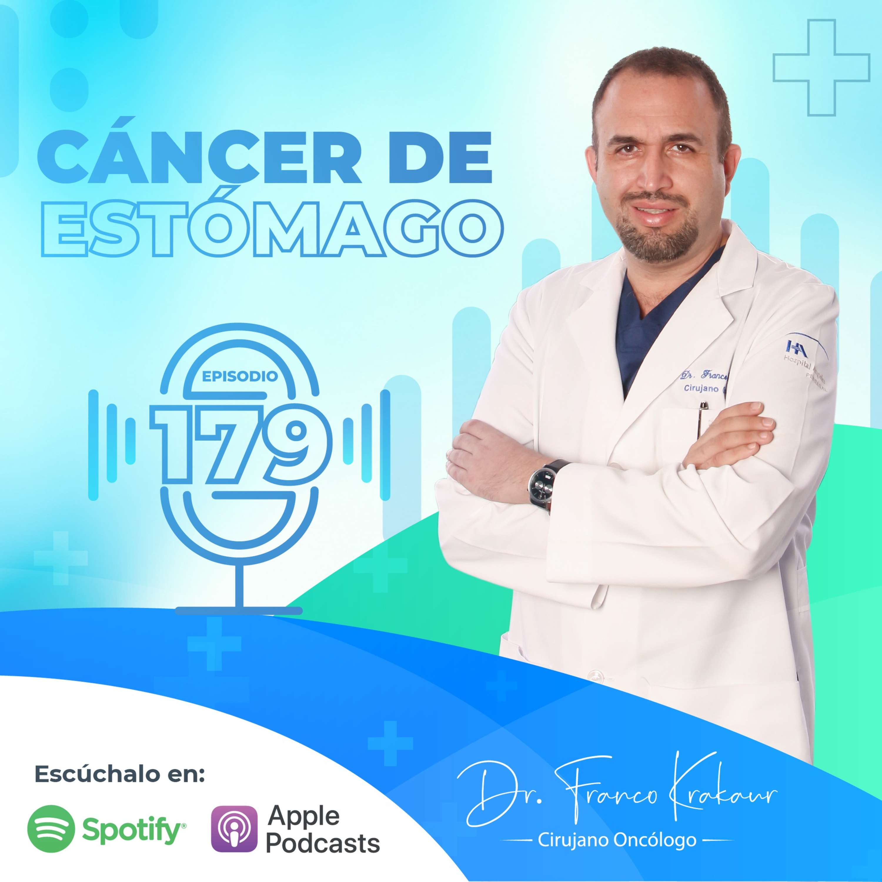 Cáncer De Estómago / Episodio # 179 / Dr. Franco Krakaur/ Cirujano Oncólogo episode artwork