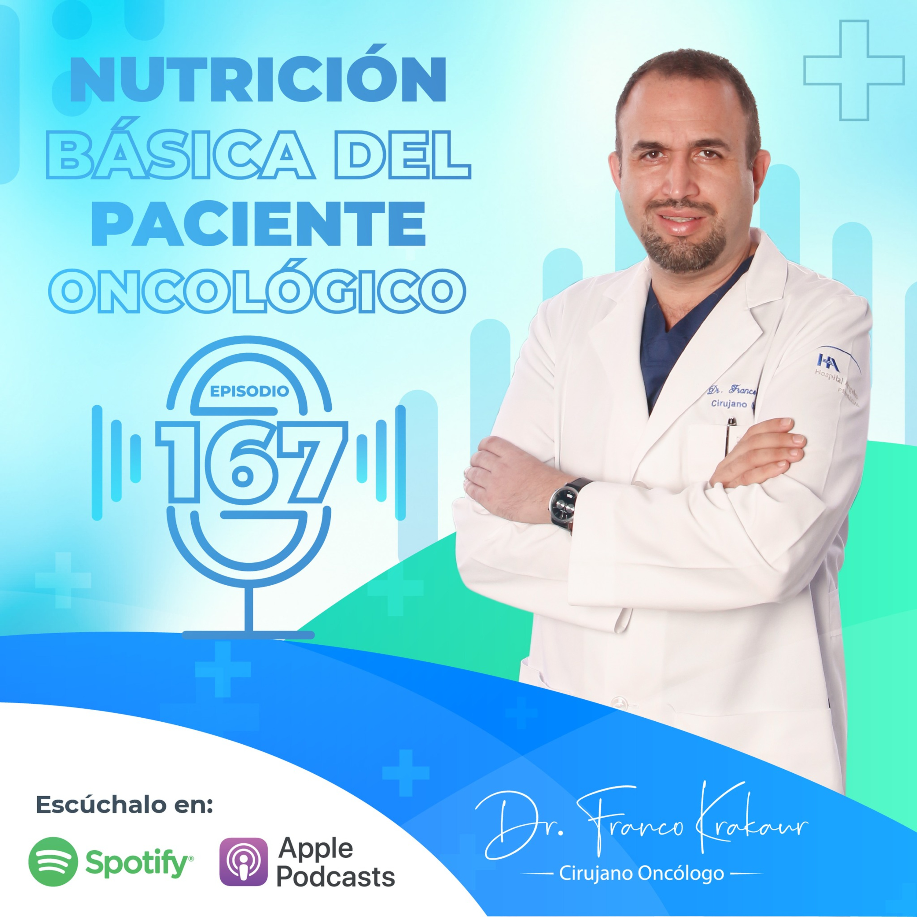 Nutrición Básica Del Paciente Oncológico/ Episodio # 167 / Dr. Franco Krakaur/ Cirujano Oncólogo episode artwork