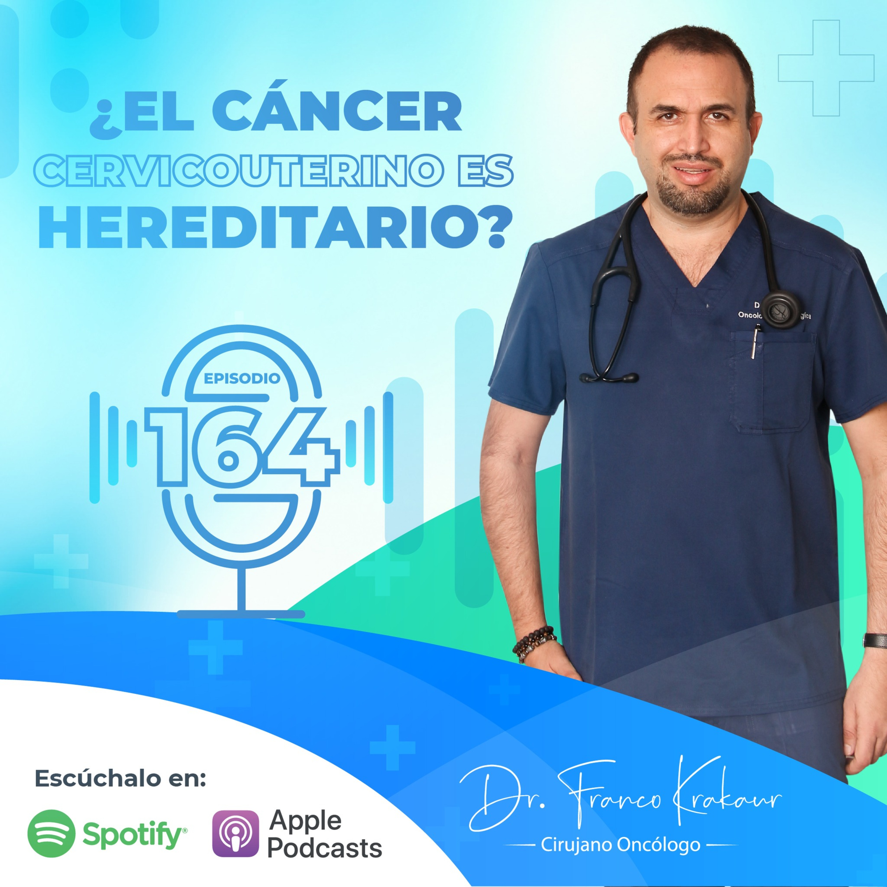 ¿Cáncer Cervicouterino Es Hereditario? / Episodio # 164/ Dr. Franco Krakaur / Cirujano Oncólogo episode artwork