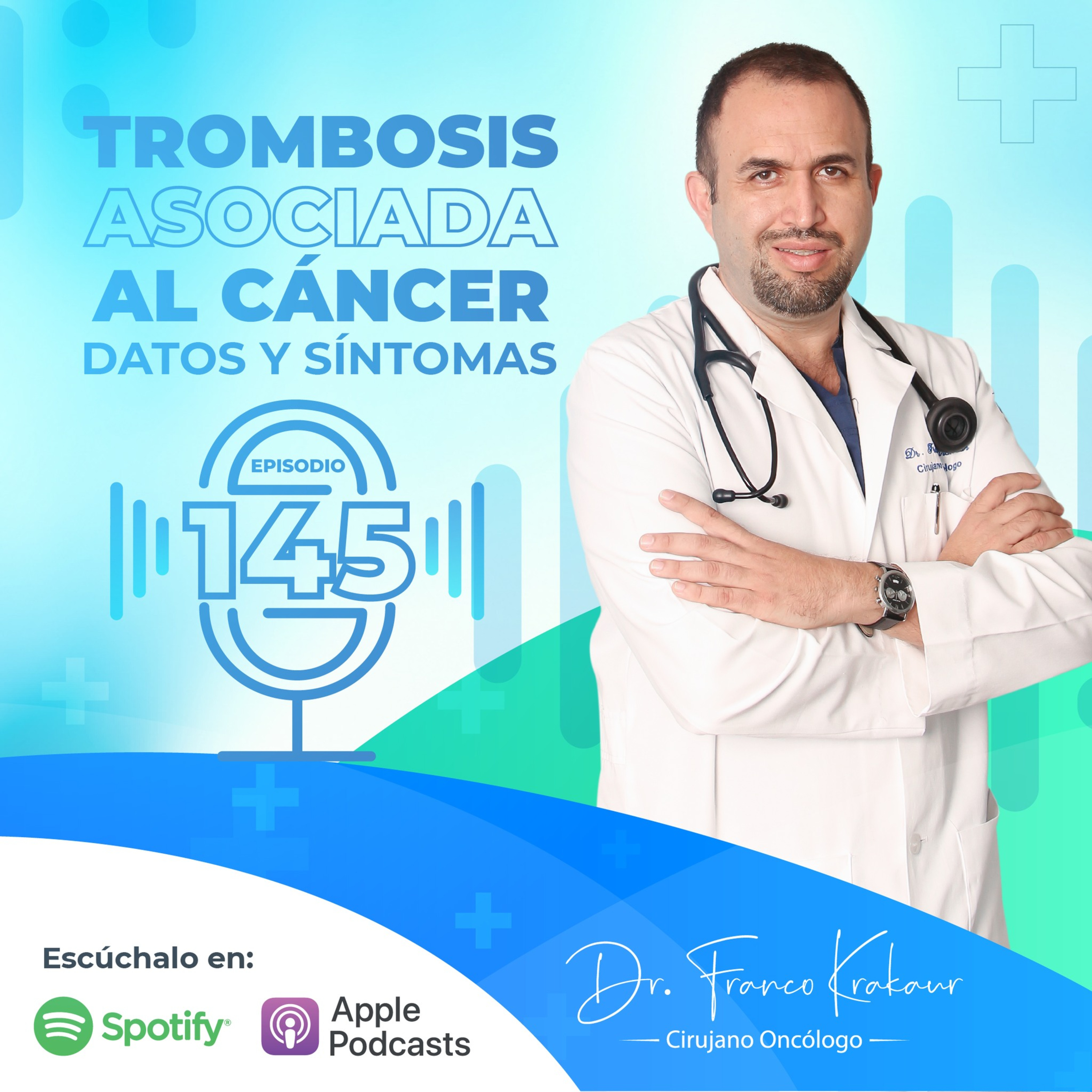 Trombosis asociada a Cáncer- Datos y Síntomas / Episodio # 145 / Dr. Franco Krakaur/ Cirujano Oncólogo episode artwork