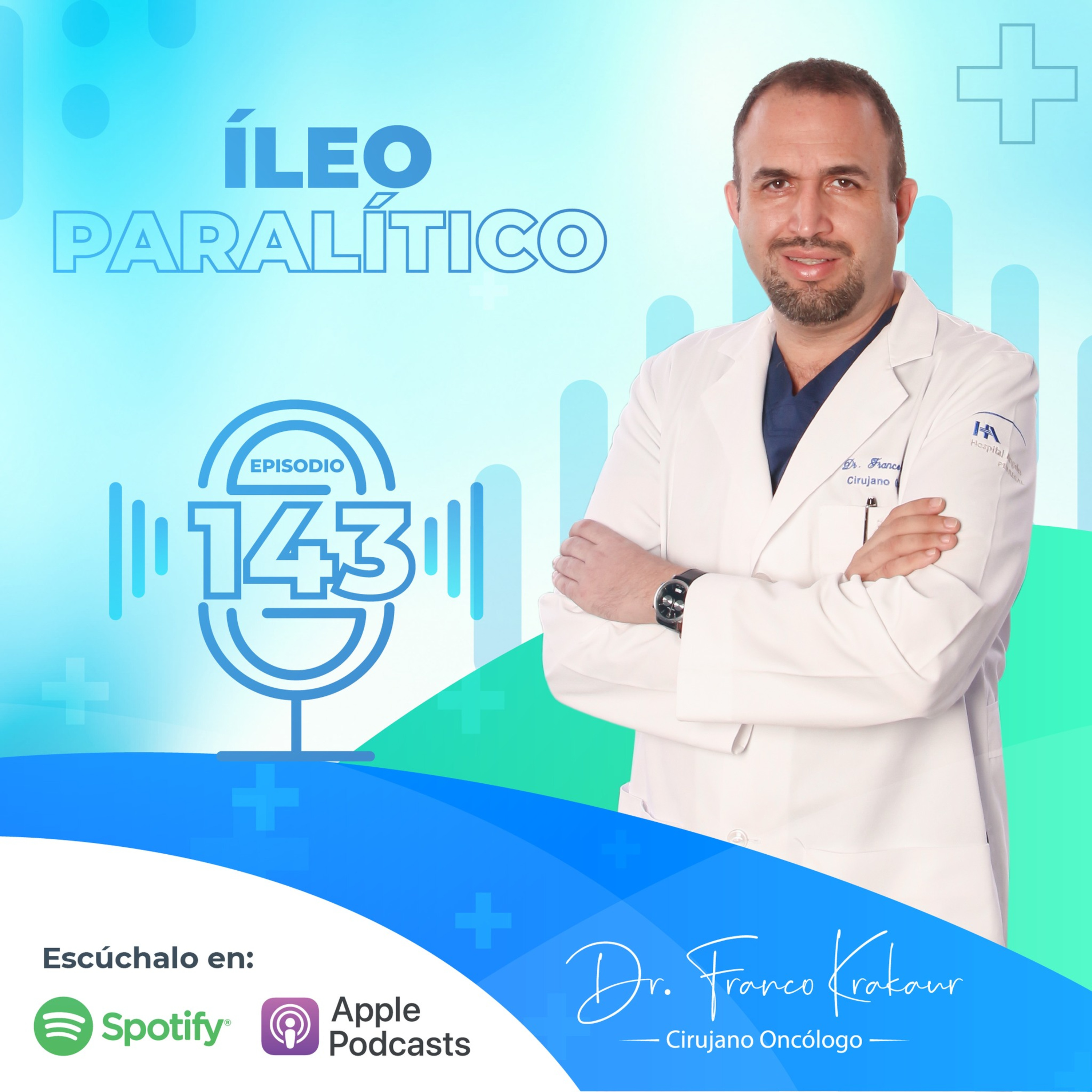 Íleo Paralítico / Episodio # 143 / Dr. Franco Krakaur/ Cirujano Oncólogo episode artwork
