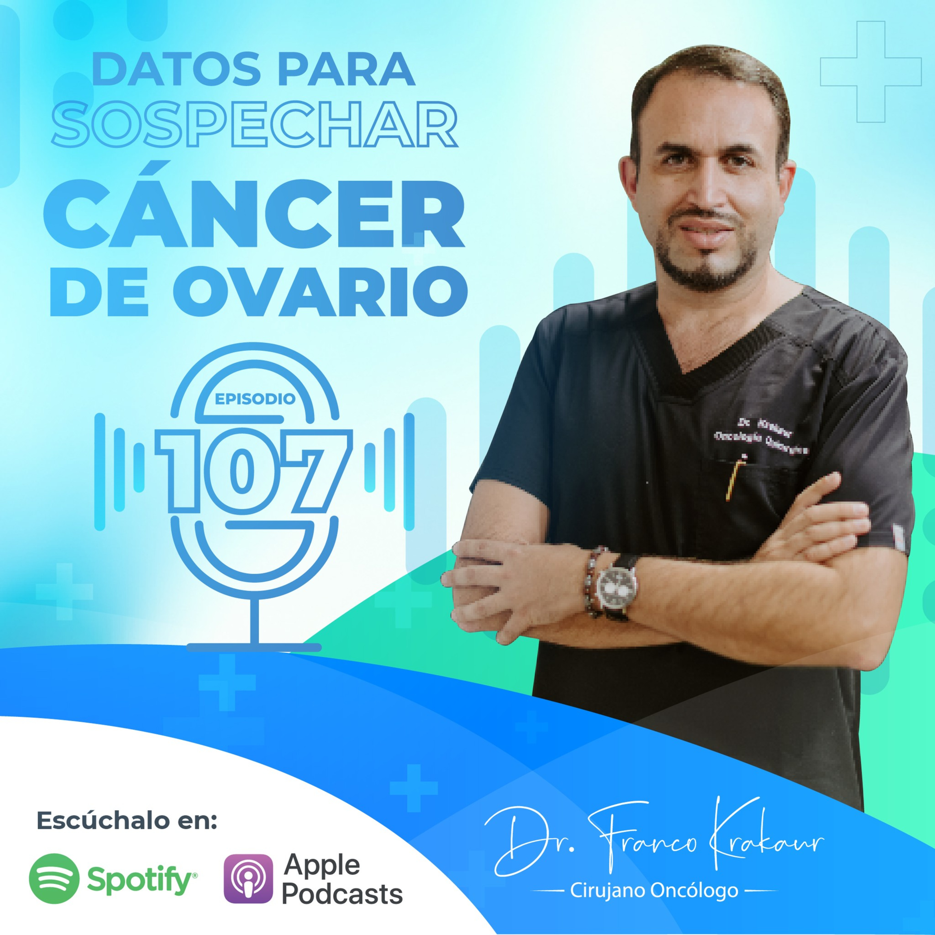 Datos Para Sospechar Cáncer de Ovario/ Episodio #107/ Dr. Franco Krakaur/ Cirujano Oncólogo  episode artwork