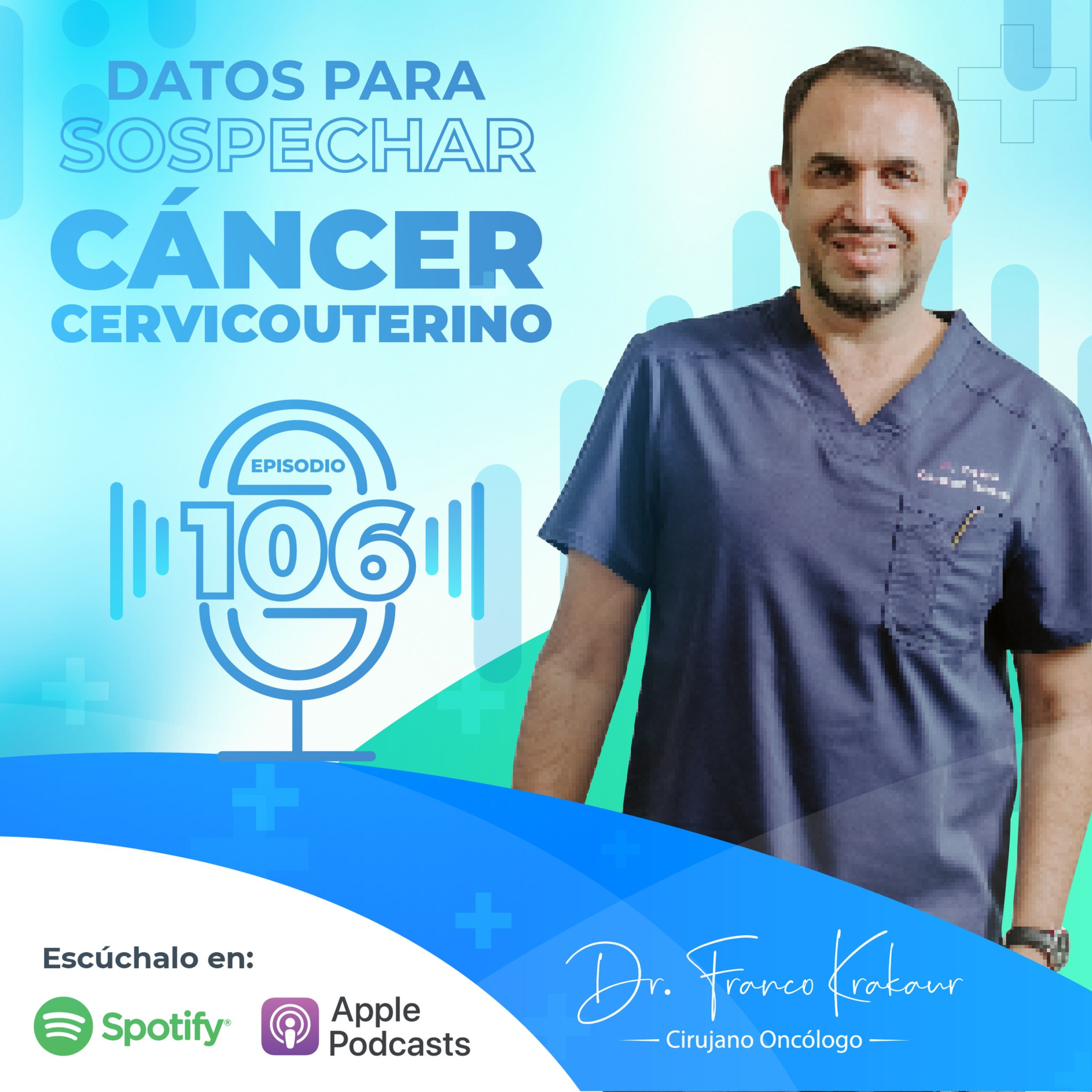 Datos Para Sospechar Cáncer Cervicouterino/ Episodio #106/ Dr. Franco Krakaur/ Cirujano Oncólogo  episode artwork