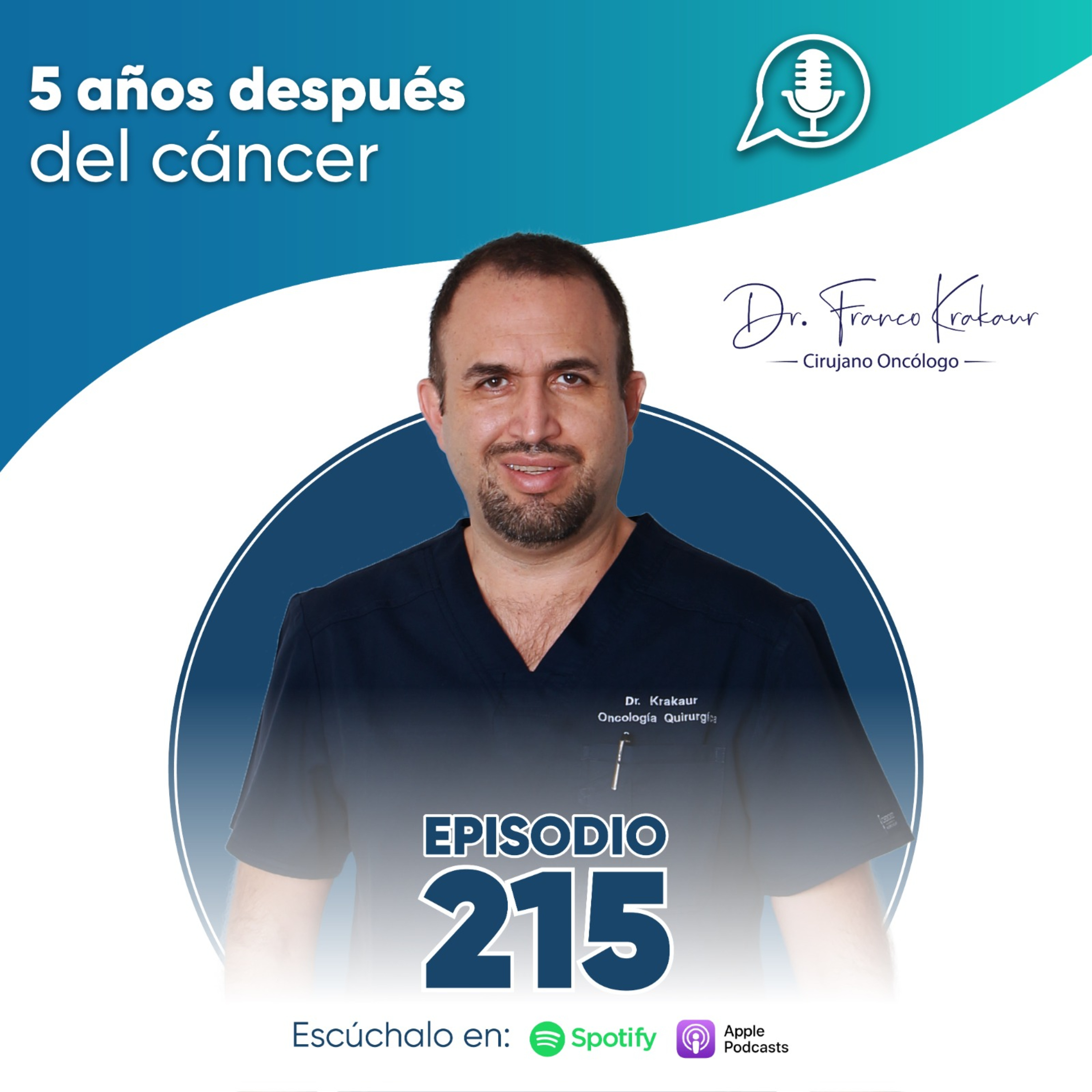 5 Años Después Del Cáncer | Episodio #215 | Dr. Franco Krakaur | Cirujano Oncólogo episode artwork