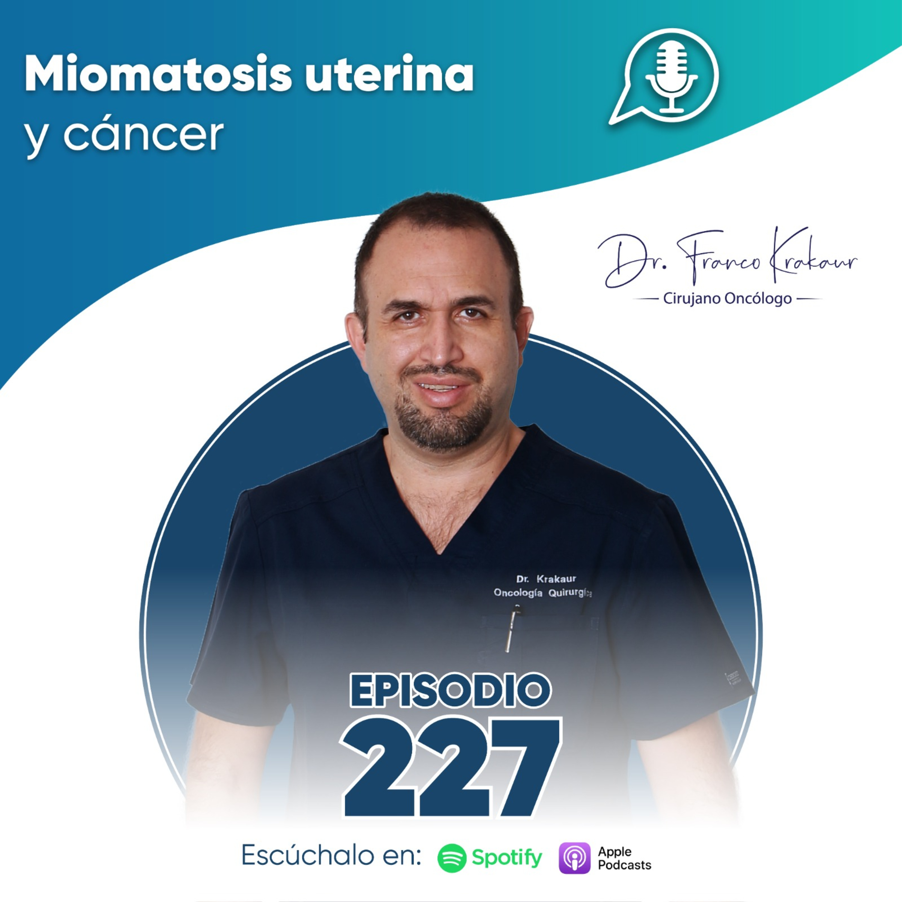 Miomatosis Uterina Y Cáncer |  Episodio #227 | Dr. Franco Krakaur | Cirujano Oncólogo episode artwork