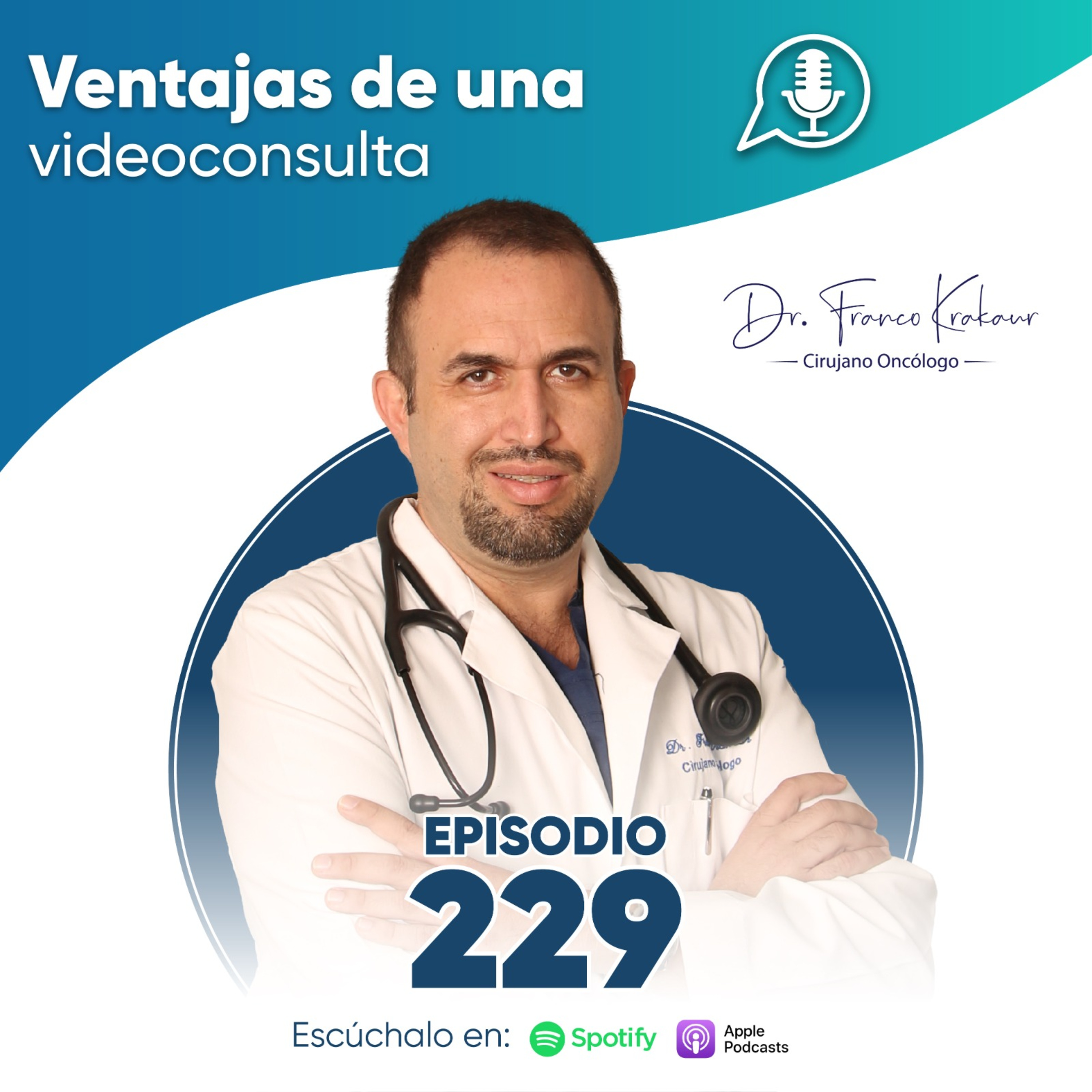 Ventajas De Una Videoconsulta | Episodio #229 | Dr. Franco Krakaur |Cirujano Oncólogo episode artwork