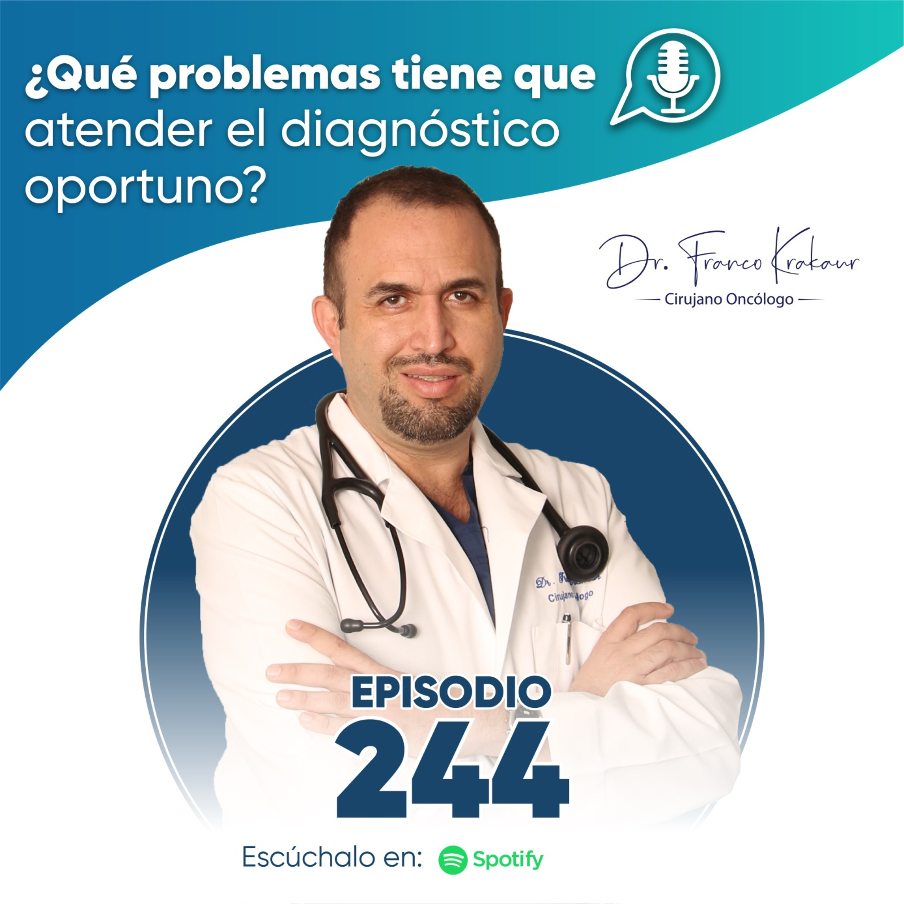 ¿Qué Problemas Tiene Que Atender El Diagnóstico Oportuno? | Episodio #244 | Dr. Franco Krakaur | Cirujano Oncólogo episode artwork