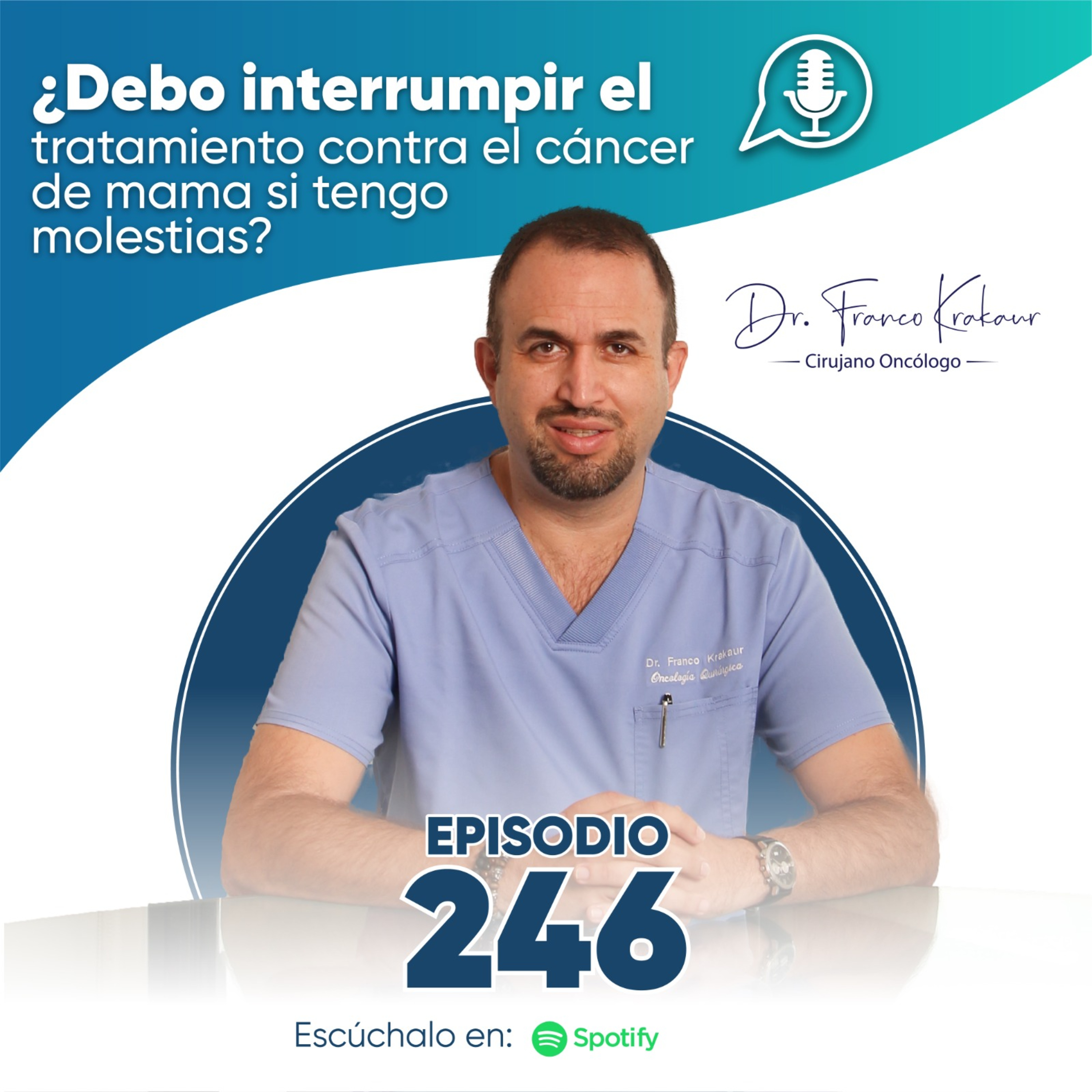 ¿Debo interrumpir el tratamiento contra el cáncer de mama si tengo molestias? | Episodio #246 | Dr. Franco Krakaur | Cirujano Oncólogo episode artwork