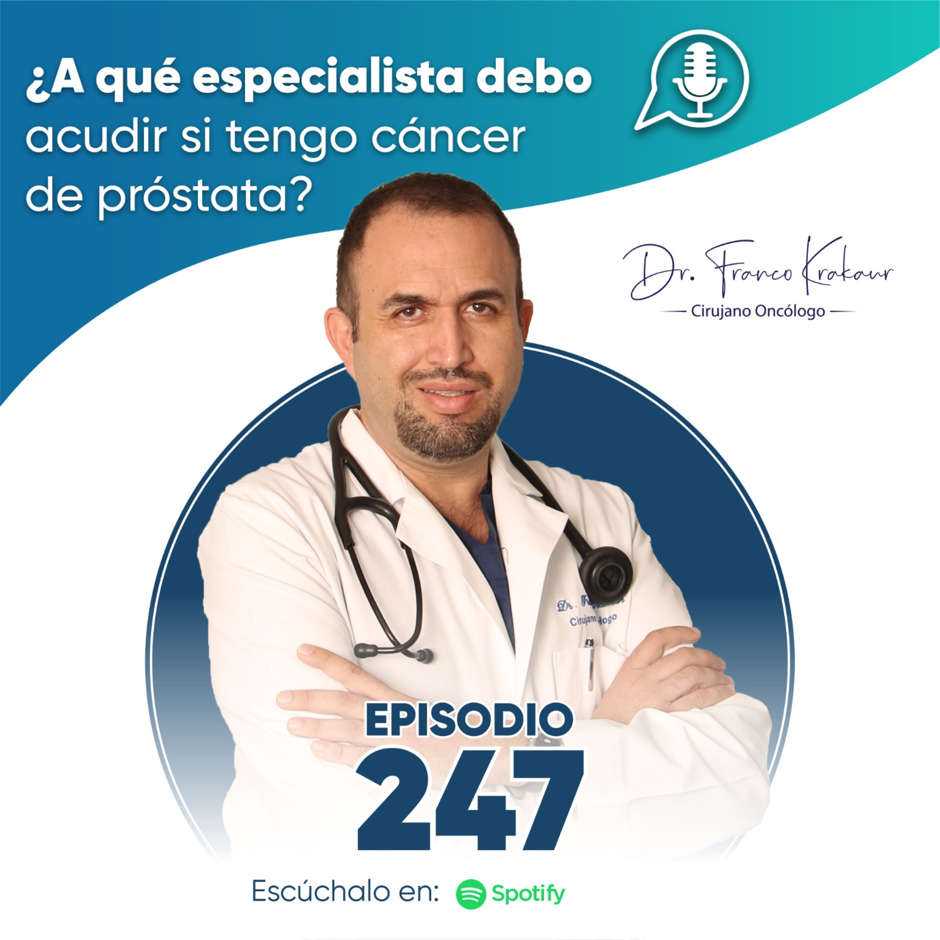 ¿A qué especialista debo acudir si tengo cáncer de próstata? | Episodio #247 | Dr. Franco Krakaur | Cirujano Oncólogo episode artwork