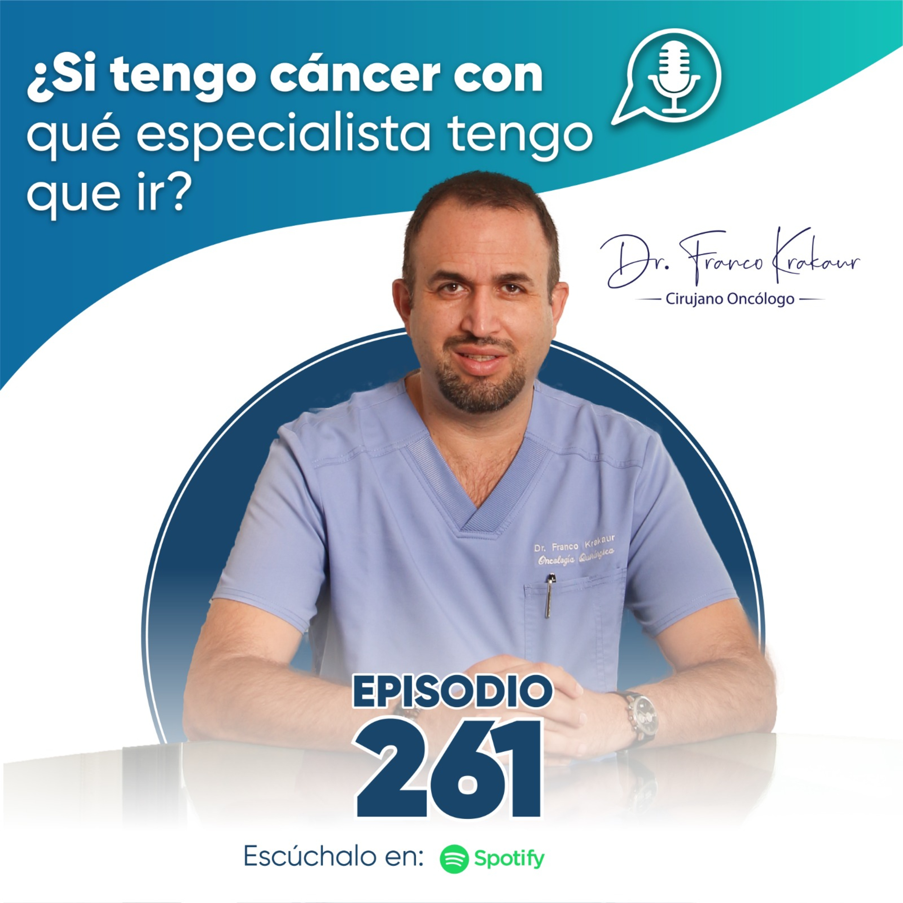 ¿Si Tengo Cáncer Con qué Especialista Tengo Que Ir? | Episodio #261 | Dr. Franco Krakaur | Cirujano Oncólogo episode artwork