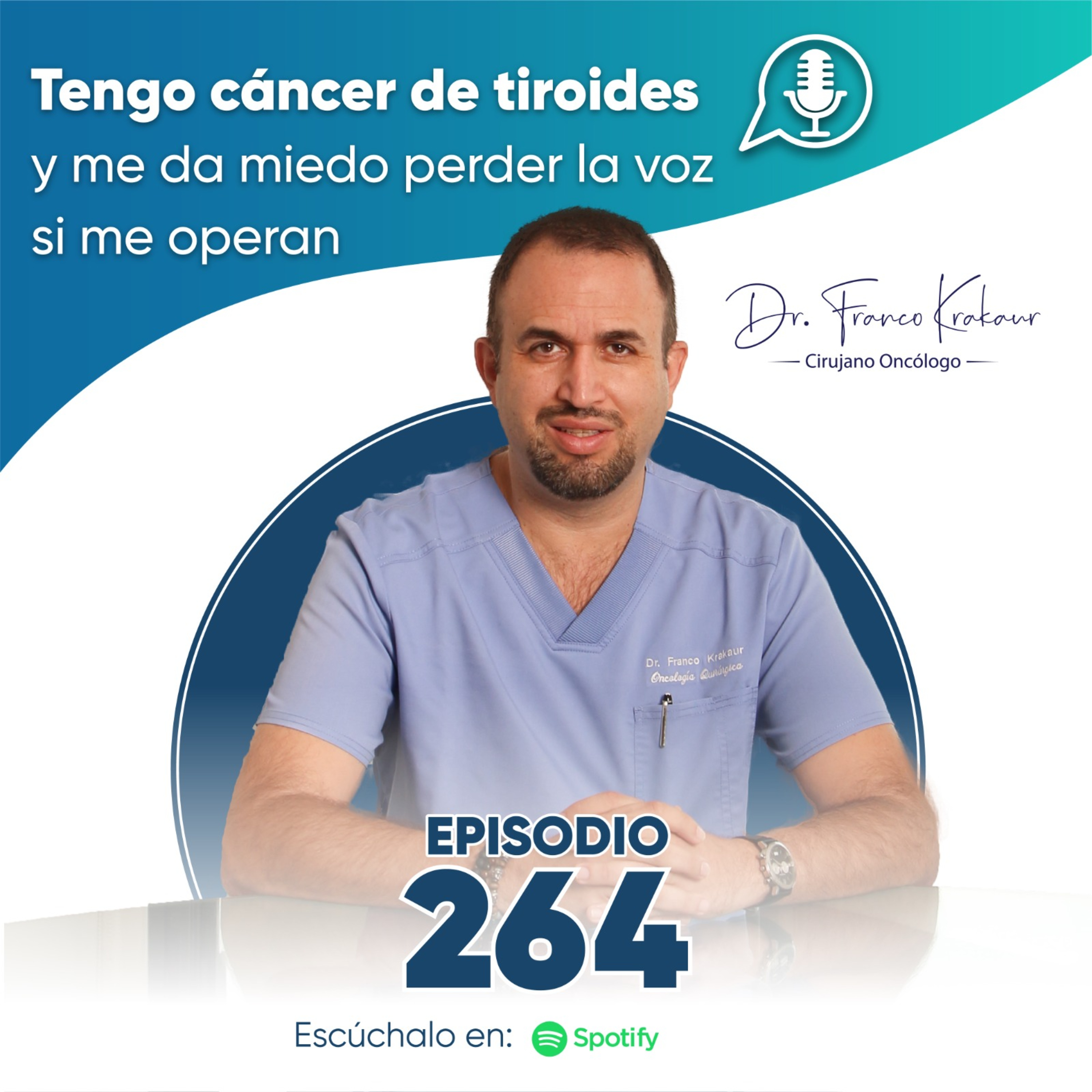 Tengo Cáncer De Tiroides Y Me Da Miedo De Perder La Voz Si Me Operan | Episodio #264 | Dr. Franco Krakaur | Cirujano Oncólogo episode artwork
