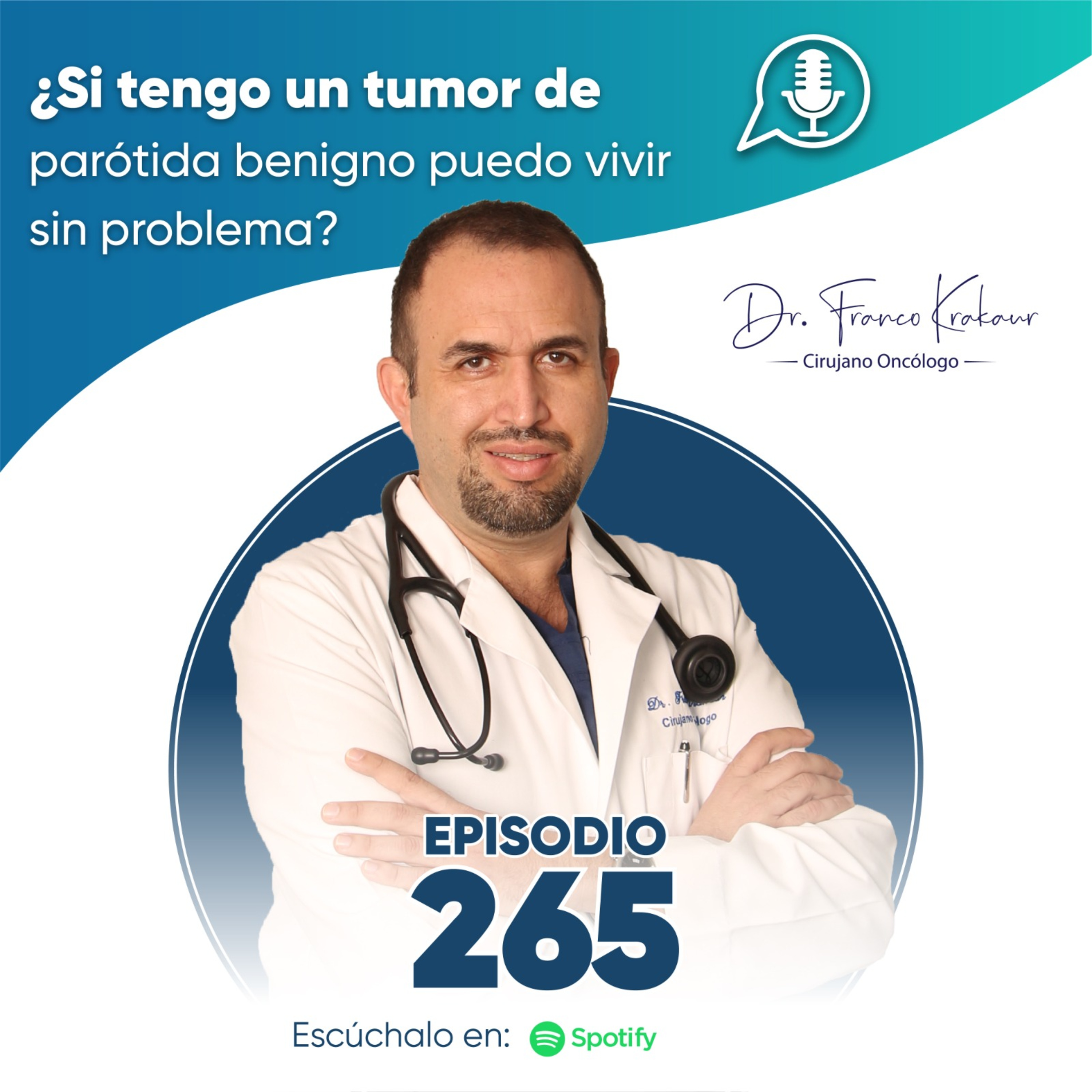 ¿Si Tengo Un Tumor De Parótida Benigno Puedo Vivir Sin Problema?| Episodio #265 | Dr. Franco Krakaur | Cirujano Oncólogo episode artwork