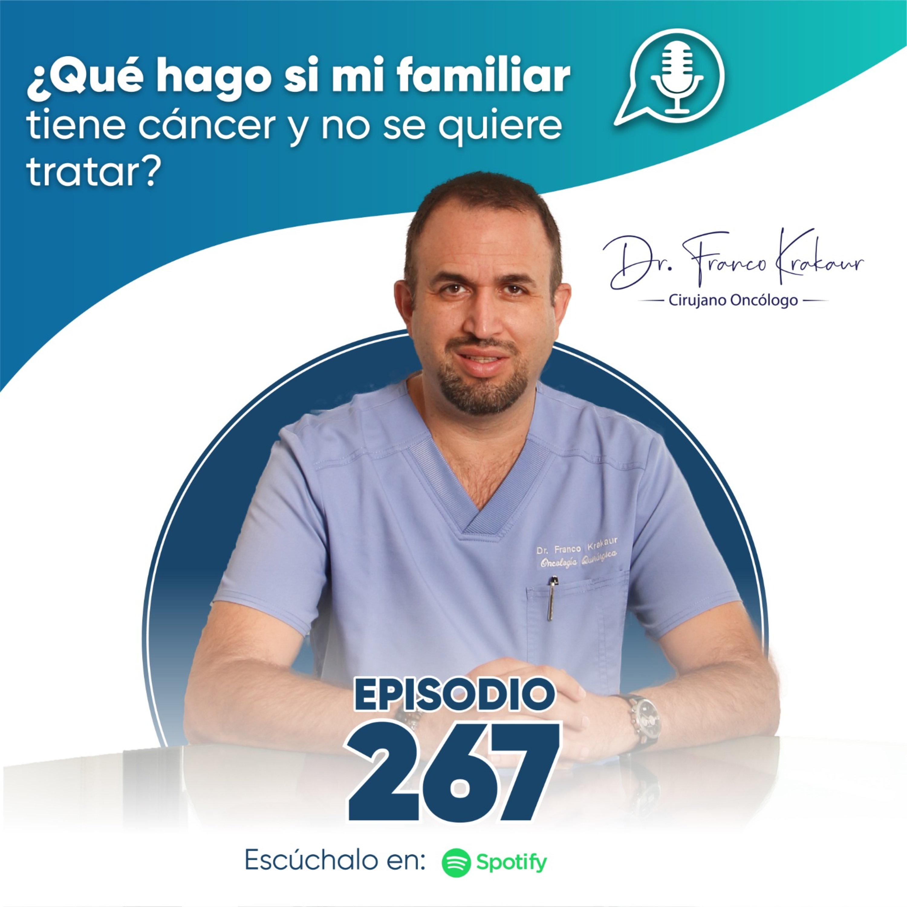 ¿Qué Hago Si Mi Familiar Tiene Cáncer Y No Se Quiere Tratar? | Episodio #267 | Dr. Franco Krakaur | Cirujano Oncólogo episode artwork