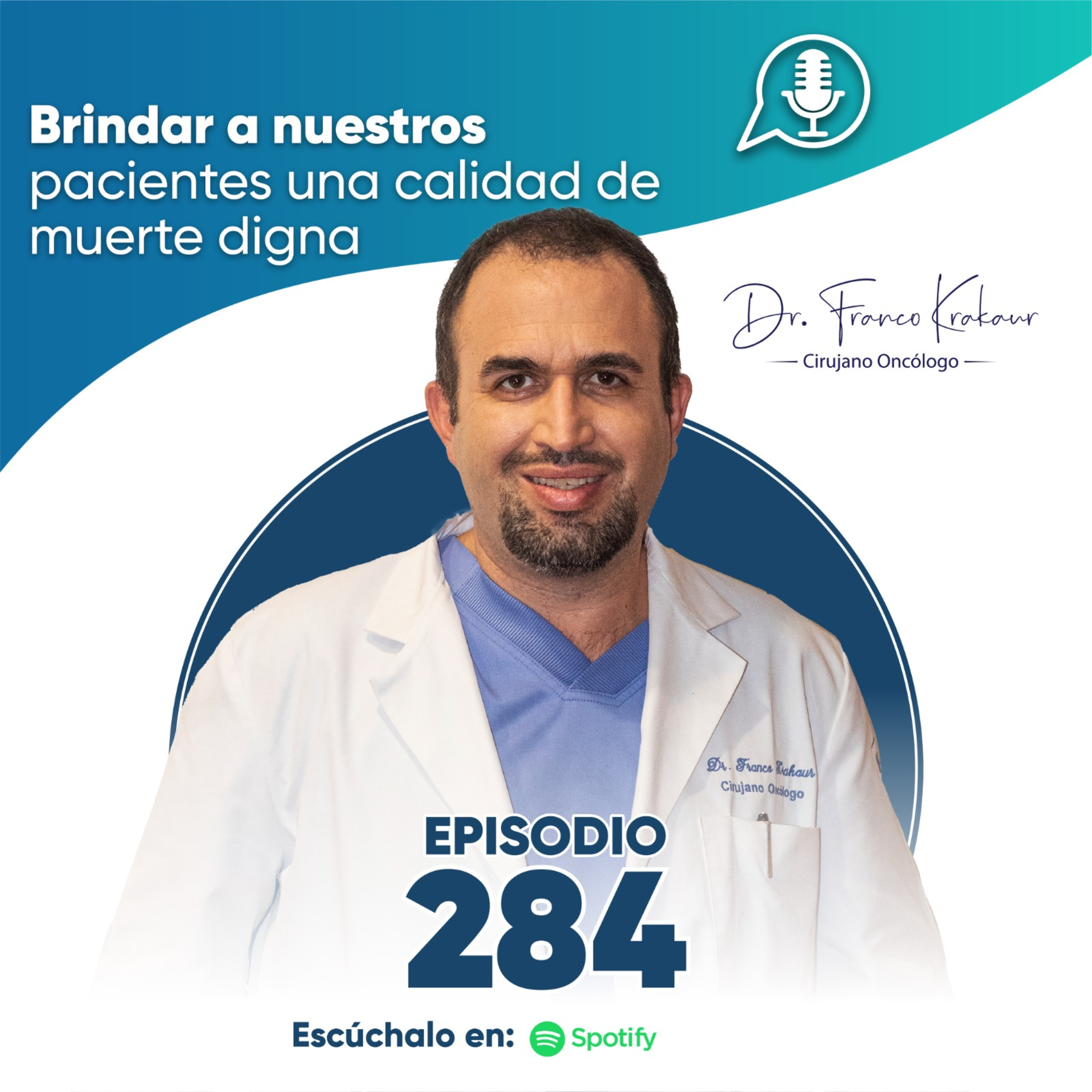 Brindar A Nuestros Pacientes Una Calidad De Muerte Digna Episodio 284 Dr. Franco Krakaur