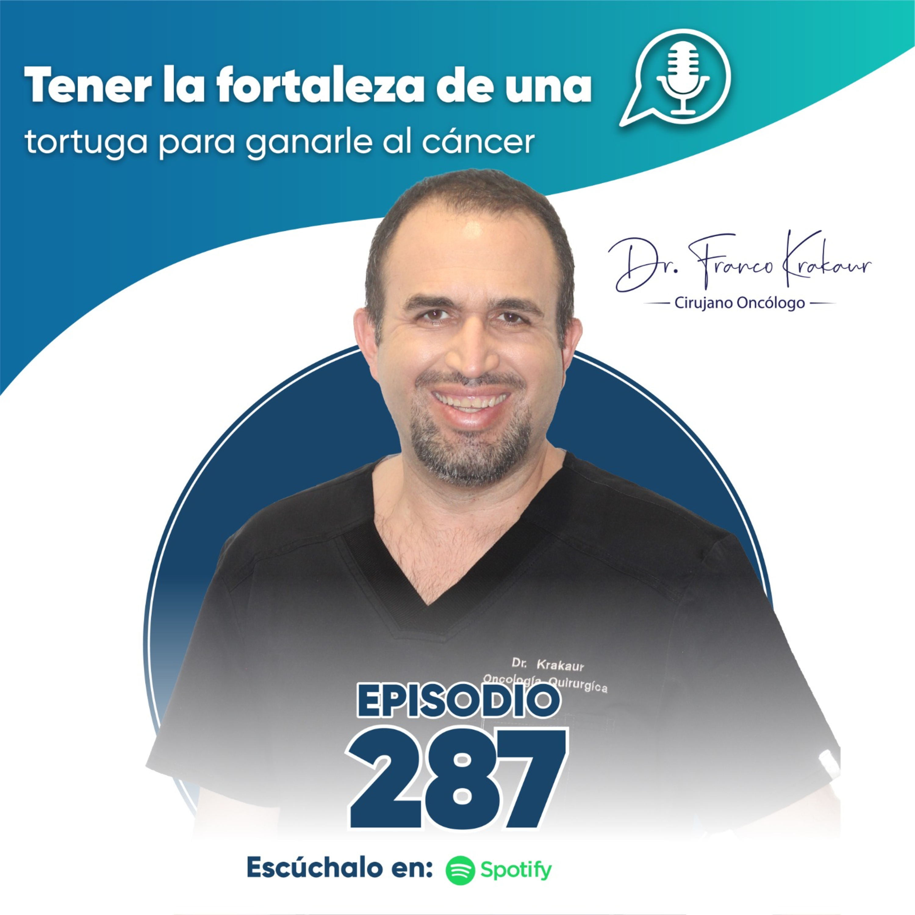 Tener La Fortaleza De Una Tortuga Para Ganarle Al Cáncer | Episodio #287 | Dr. Franco Krakaur | Cirujano Oncólogo episode artwork