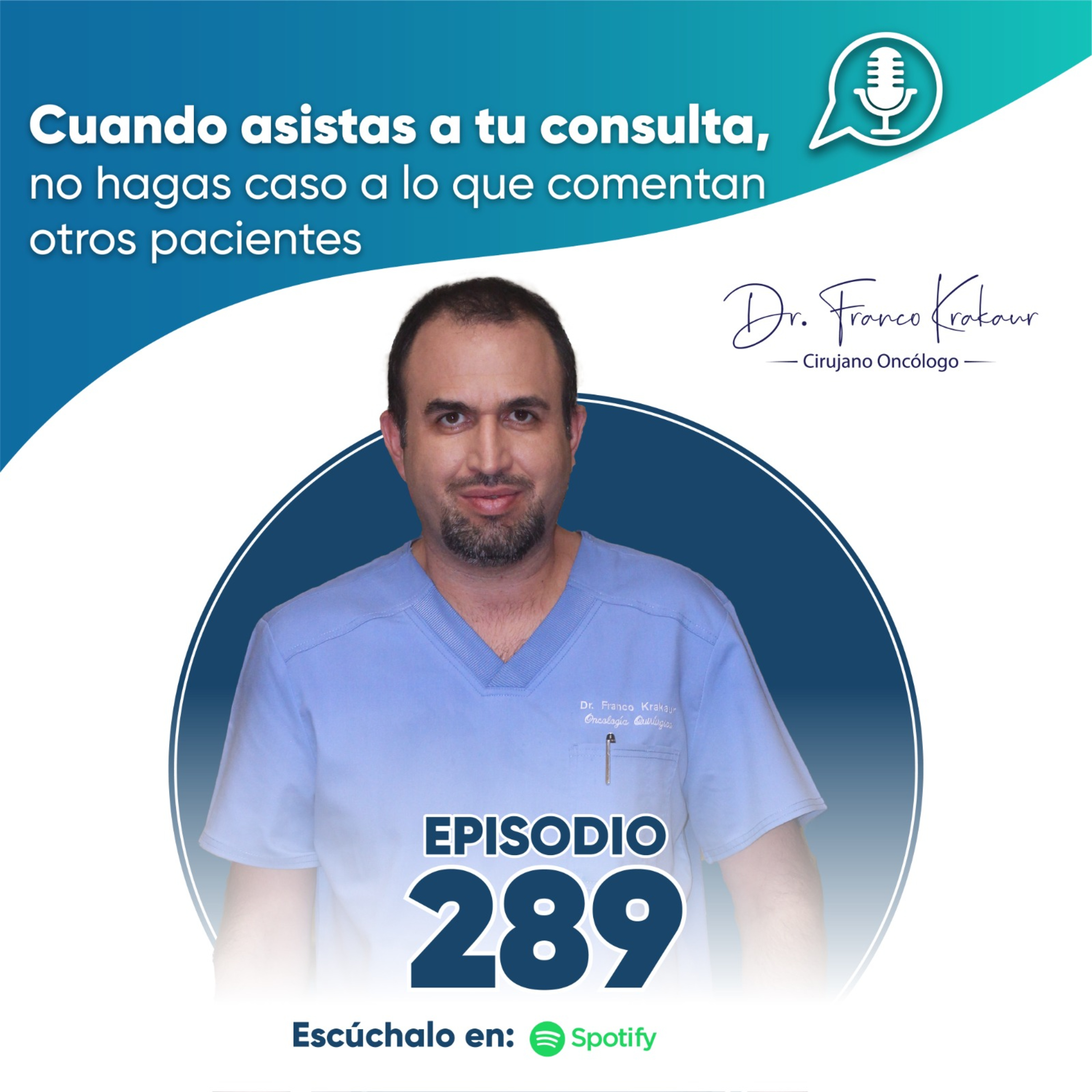 Cuando Asistas A Tu Consulta, No Hagas Caso De Lo Que Comentan Otros Pacientes | Episodio #289 | Dr. Franco Krakaur | Cirujano Oncólogo episode artwork