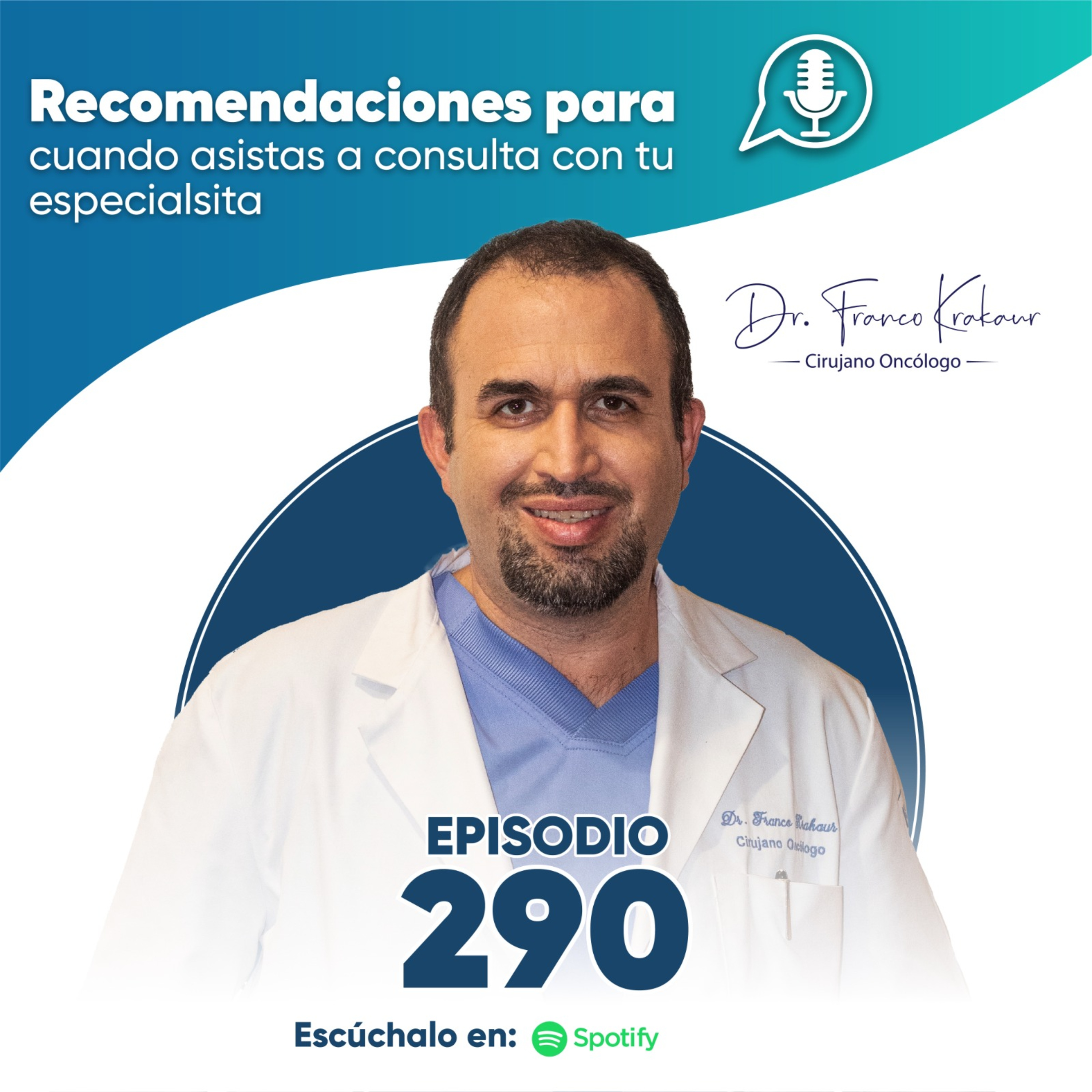 Recomendaciones Para Cuando Asistas A Consulta Con Tu Especialista | Episodio #290 | Dr. Franco Krakaur | Cirujano Oncólogo episode artwork