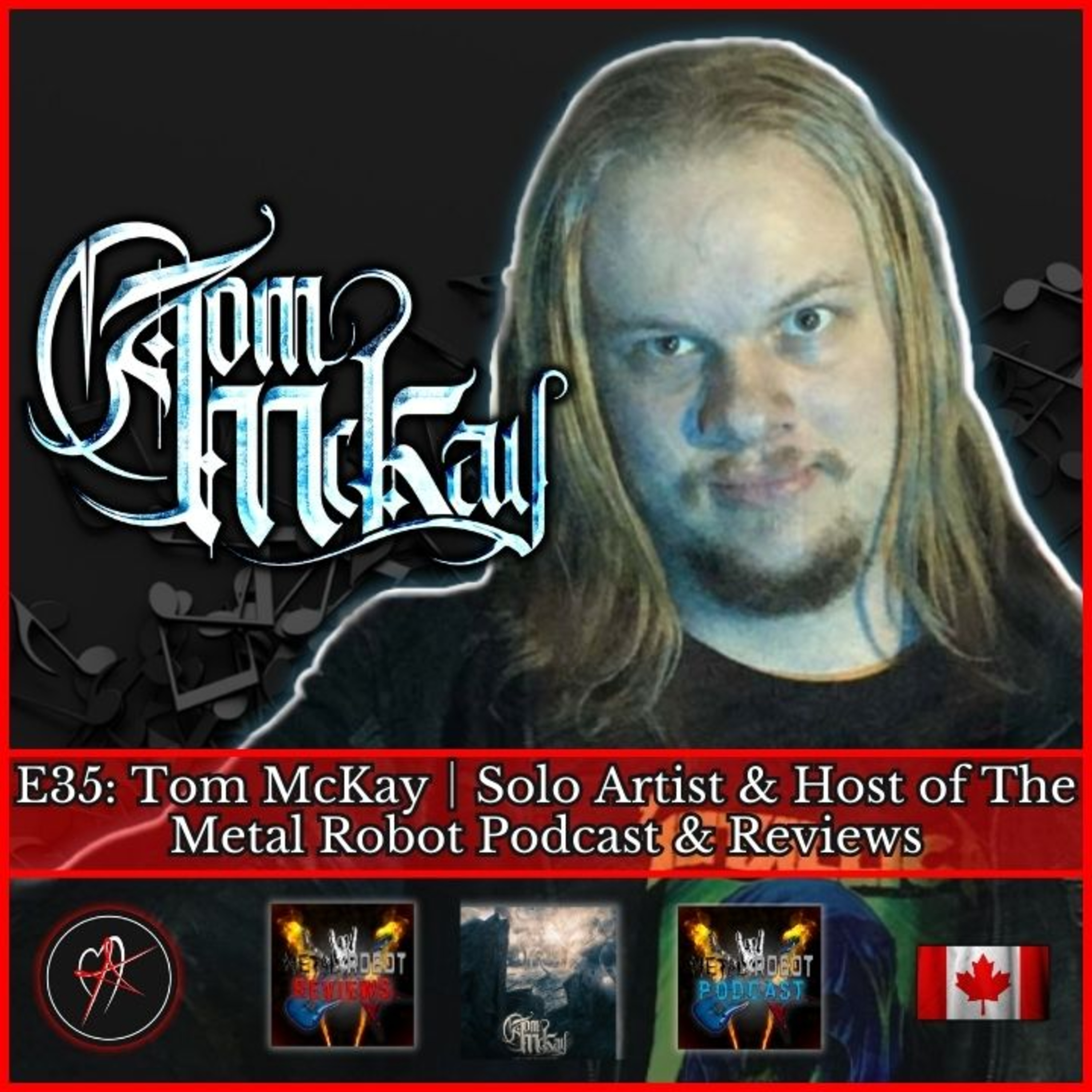 E35: Tom McKay │Solo Artist & Host of The Metal Robot Podcast & Reviews episode artwork