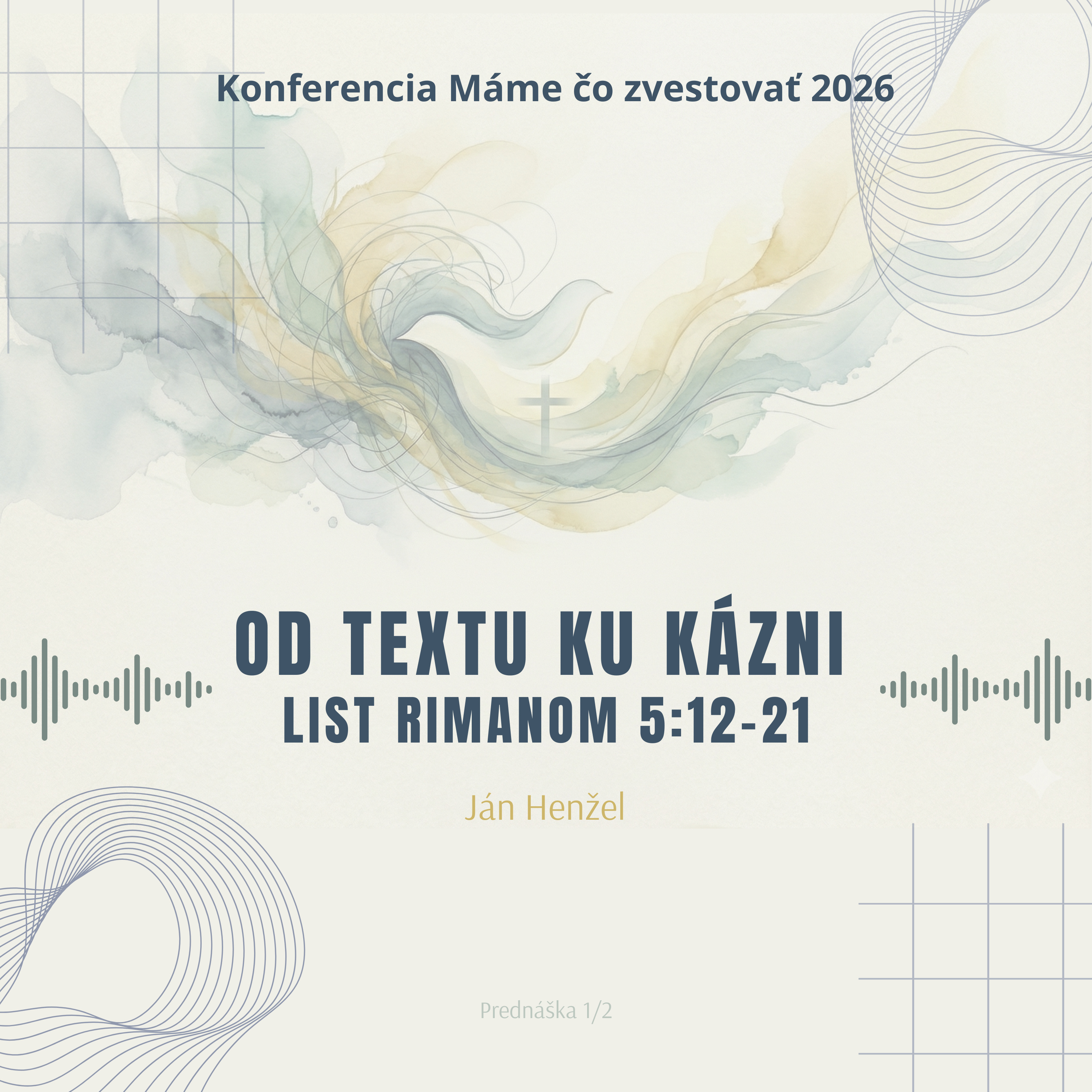 Ján Henžel: Od textu ku kázni: Rim 5:12-21 - Máme čo zvestovať 2026 episode artwork