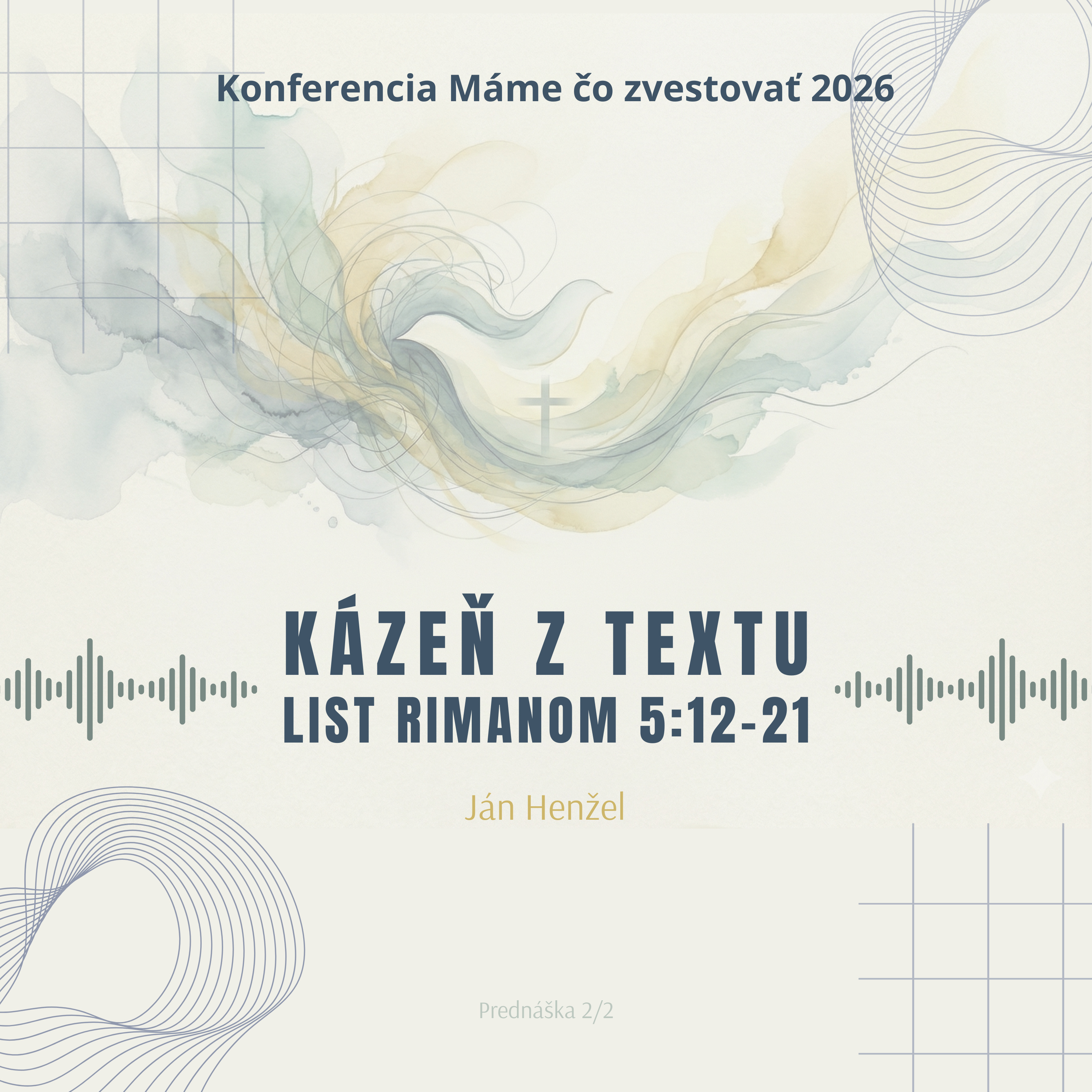 Ján Henžel: Kázeň z textu: Rim 5:12-21 - Máme čo zvestovať 2026 episode artwork