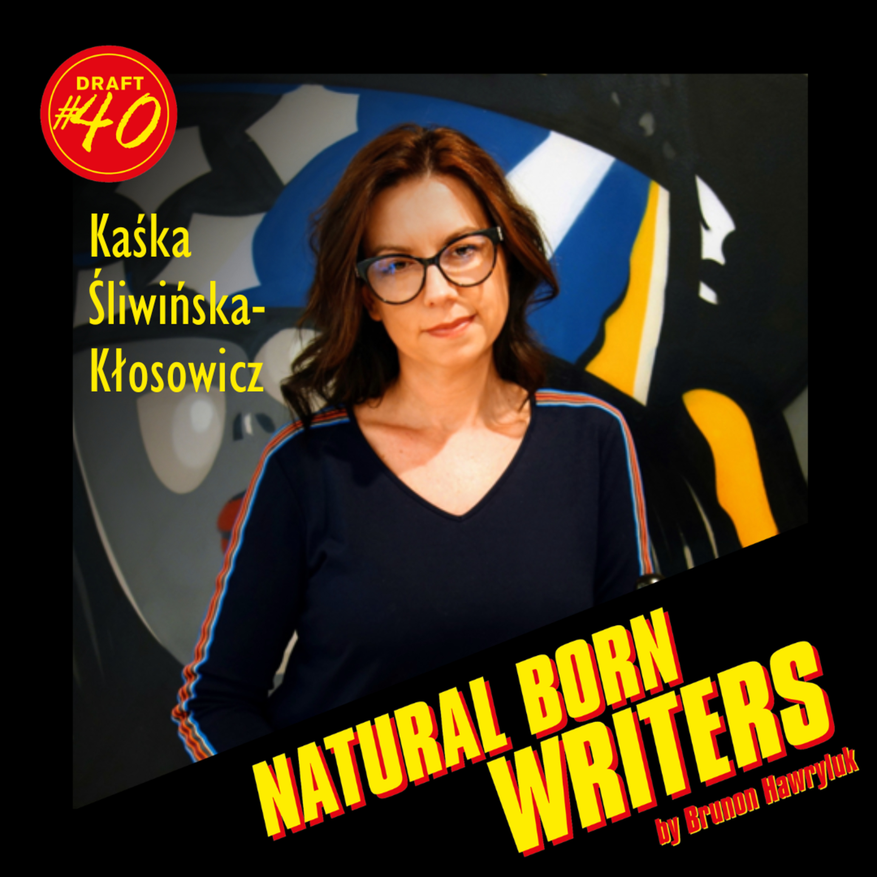 Draft #40 - KAŚKA ŚLIWIŃSKA-KŁOSOWICZ - Jak napisać serial do Netflixa? episode artwork