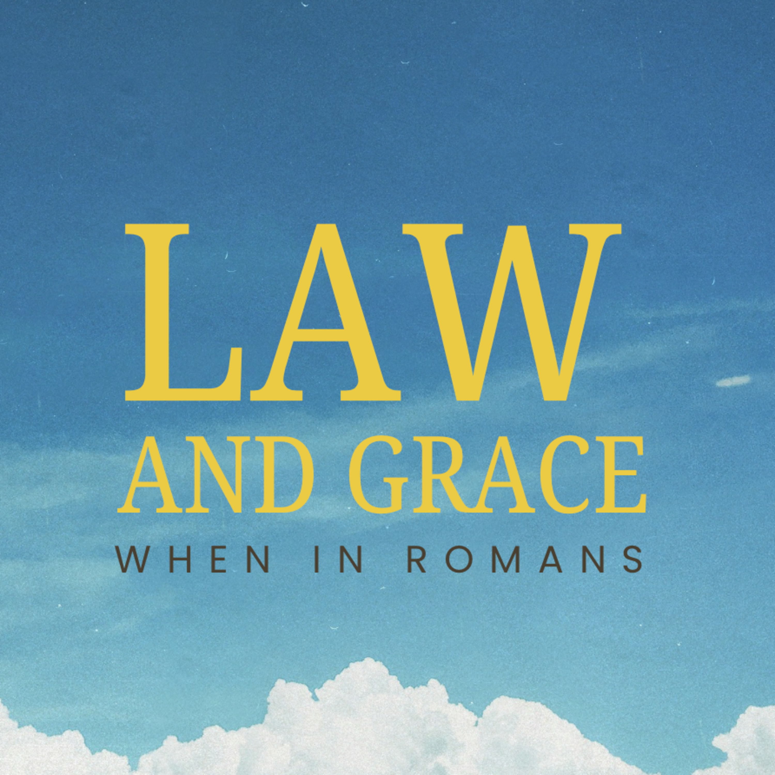 When in Romans | Law and Grace, Romans 6:1-4, 15-23