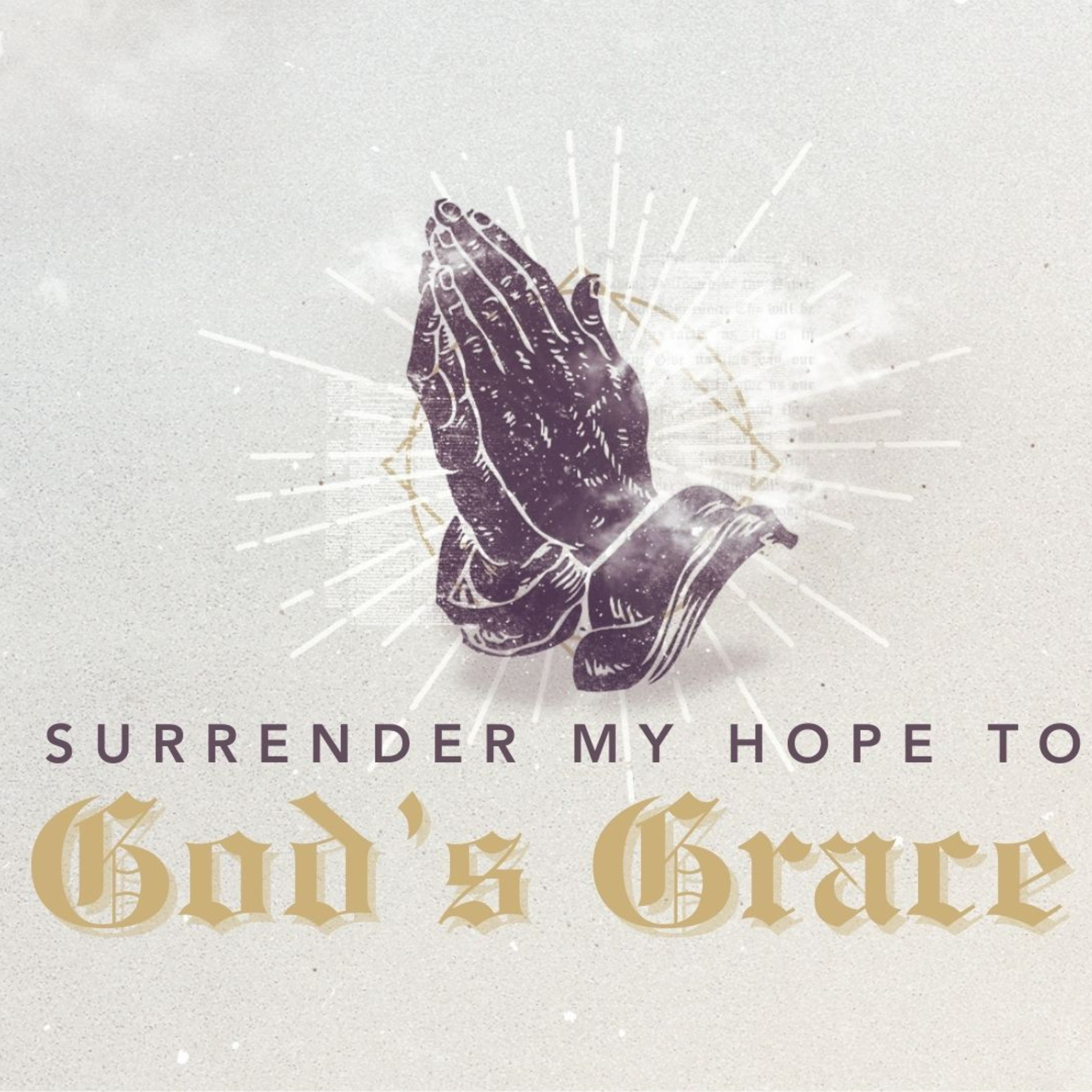 Prayer is Surrender | Surrender My Hope to God's Grace  episode artwork