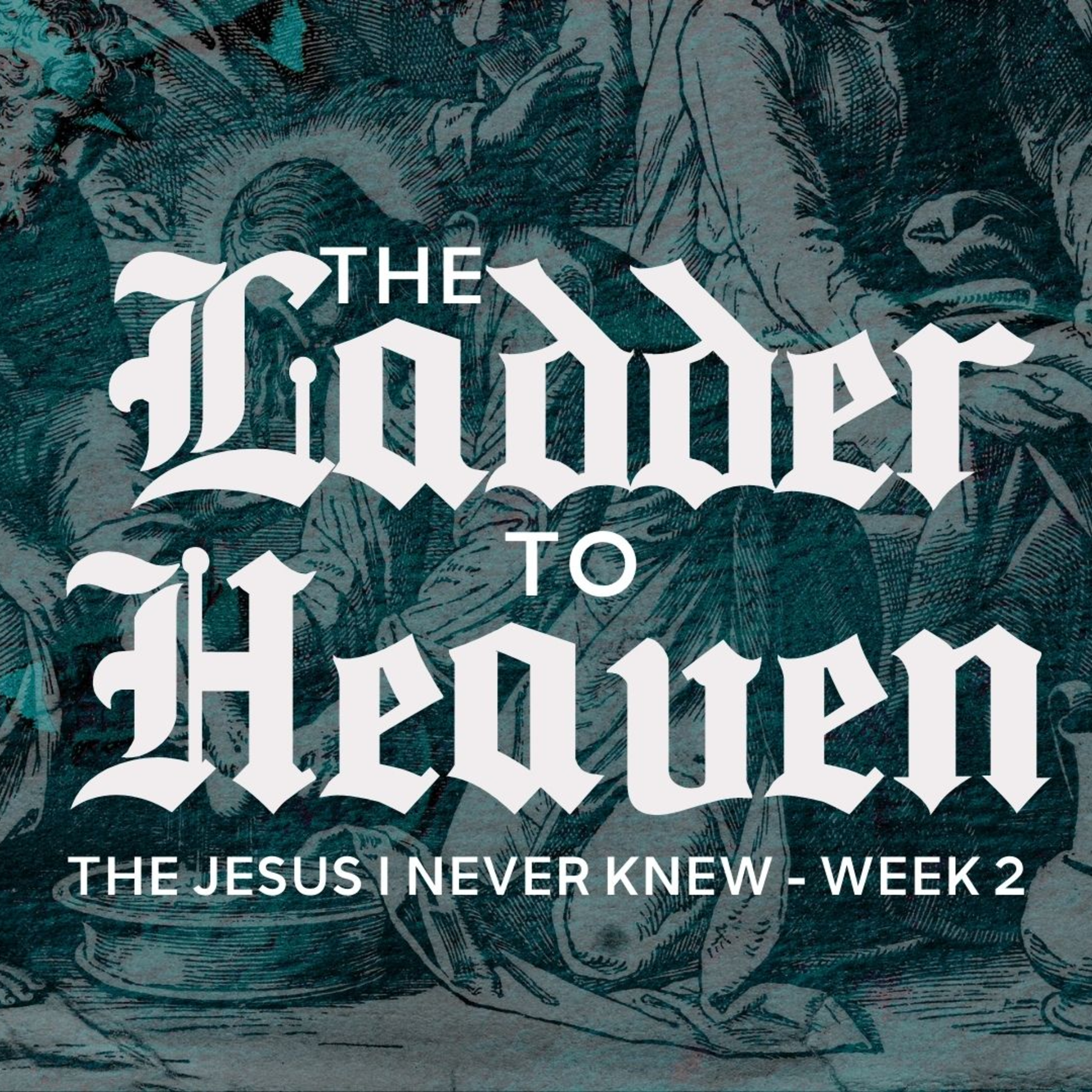 The Jesus I Never Knew | The Ladder to Heaven episode artwork