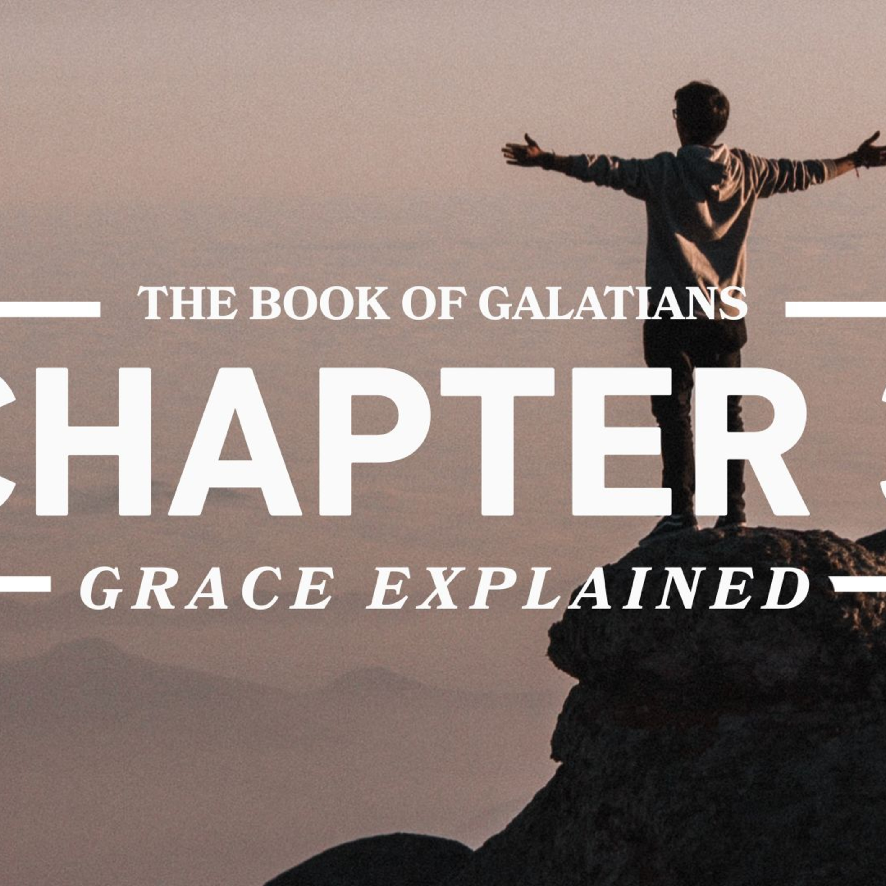 Galatians, Freedom Through Christ: Chapter 3, Grace Explained  episode artwork