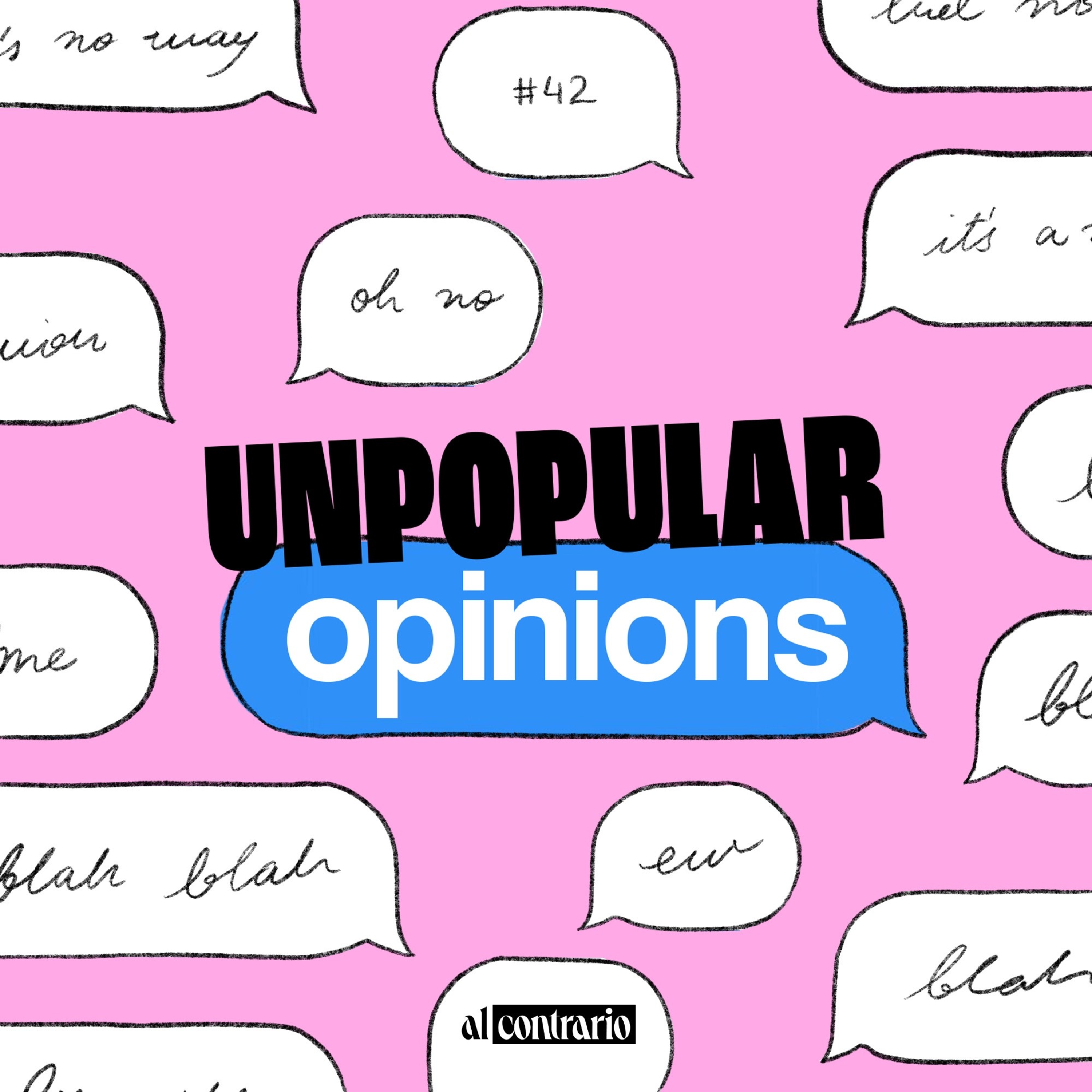 42 - Unpopular Opinions