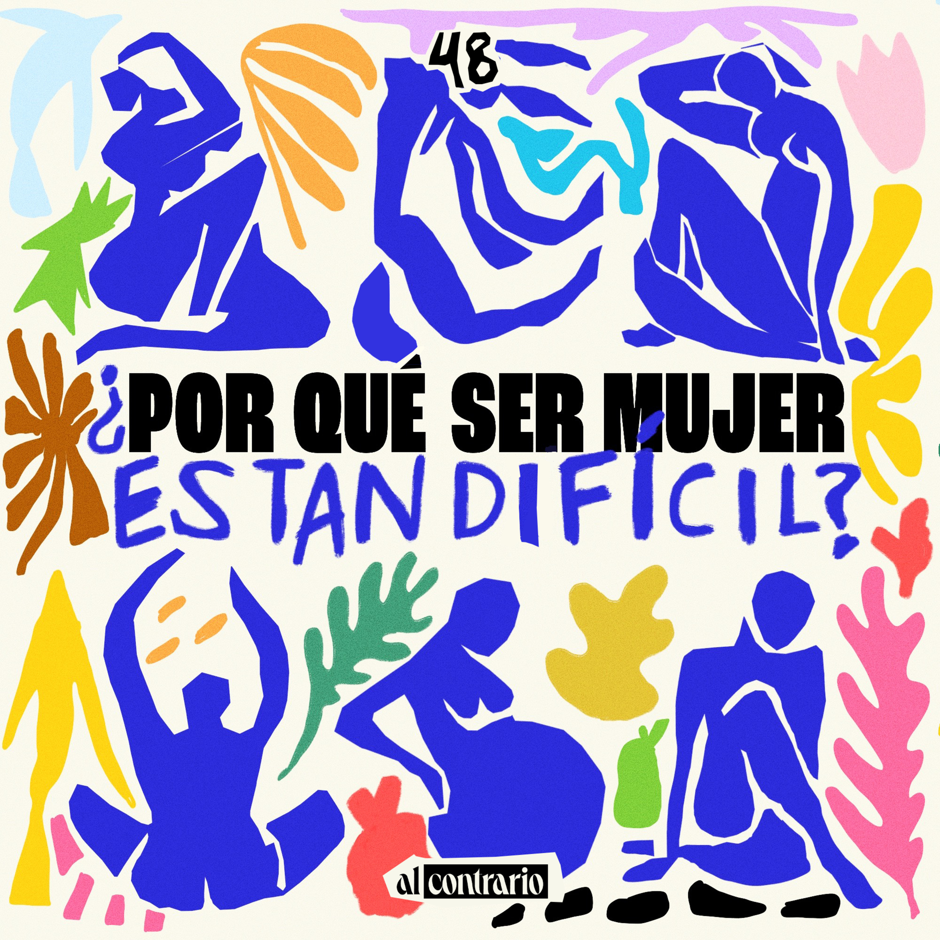 48- ¿Por qué ser mujer es tan difícil?