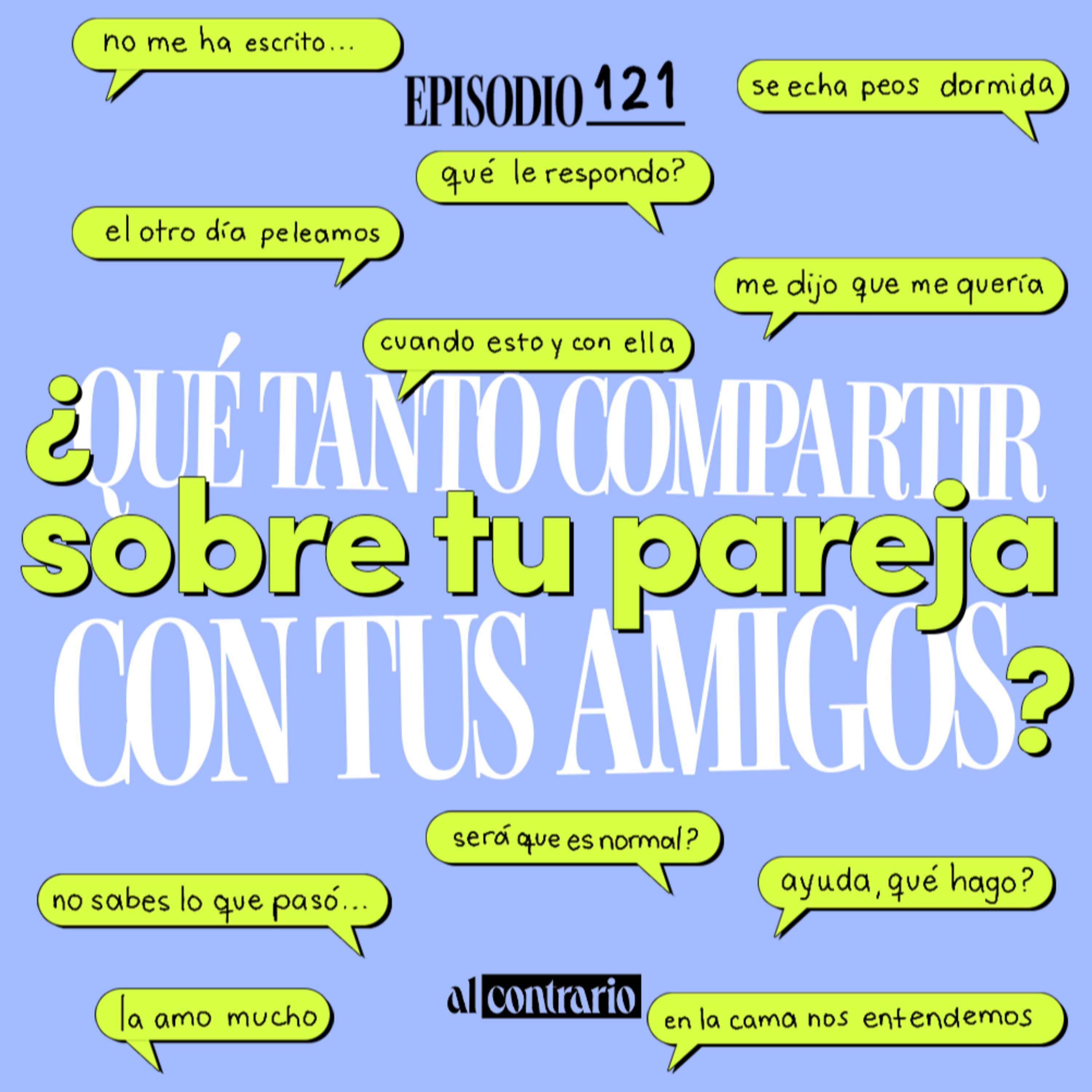 121 - ¿Qué tanto compartir sobre tu pareja con amigos?