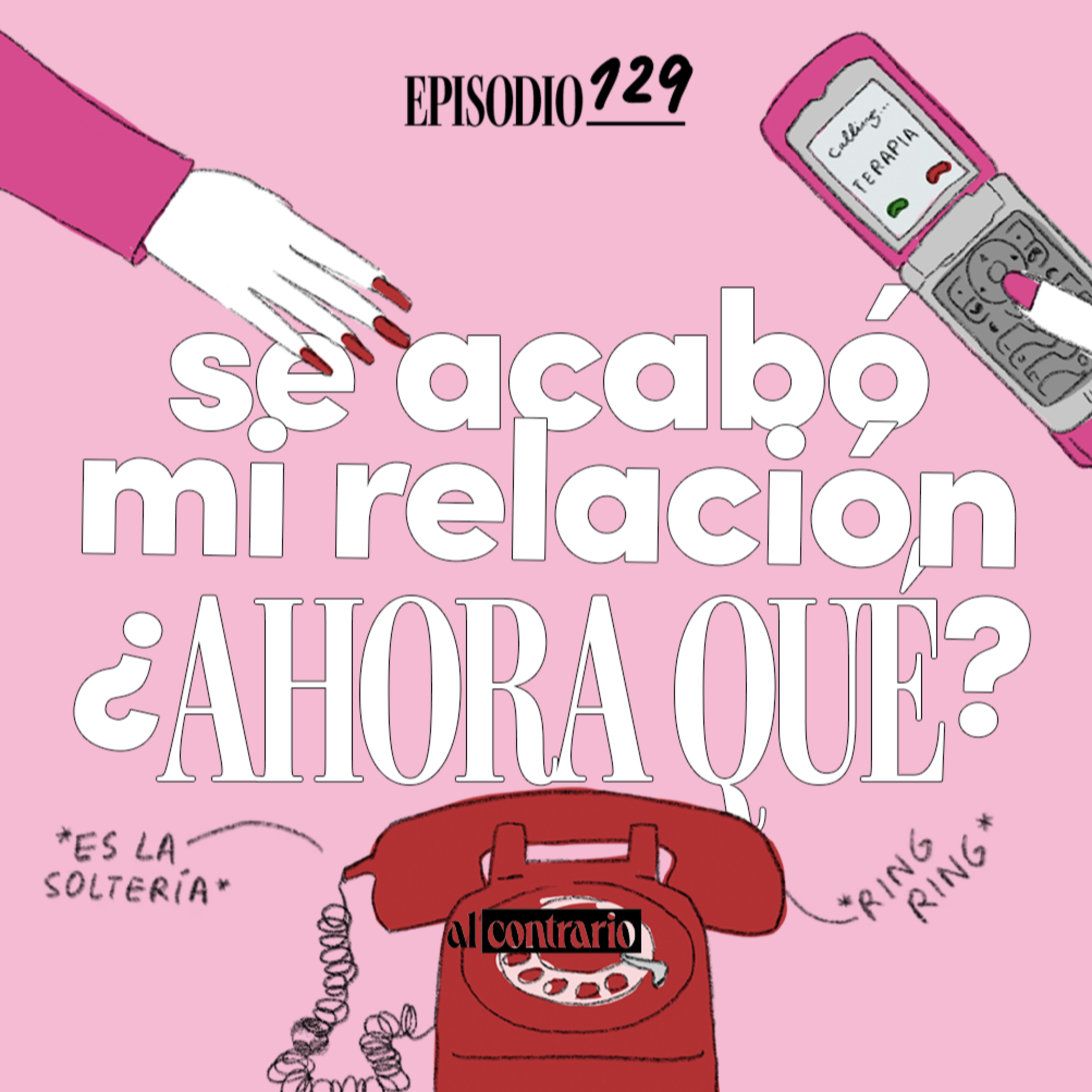 129 - Se acabó mi relación.. ¿y ahora qué?