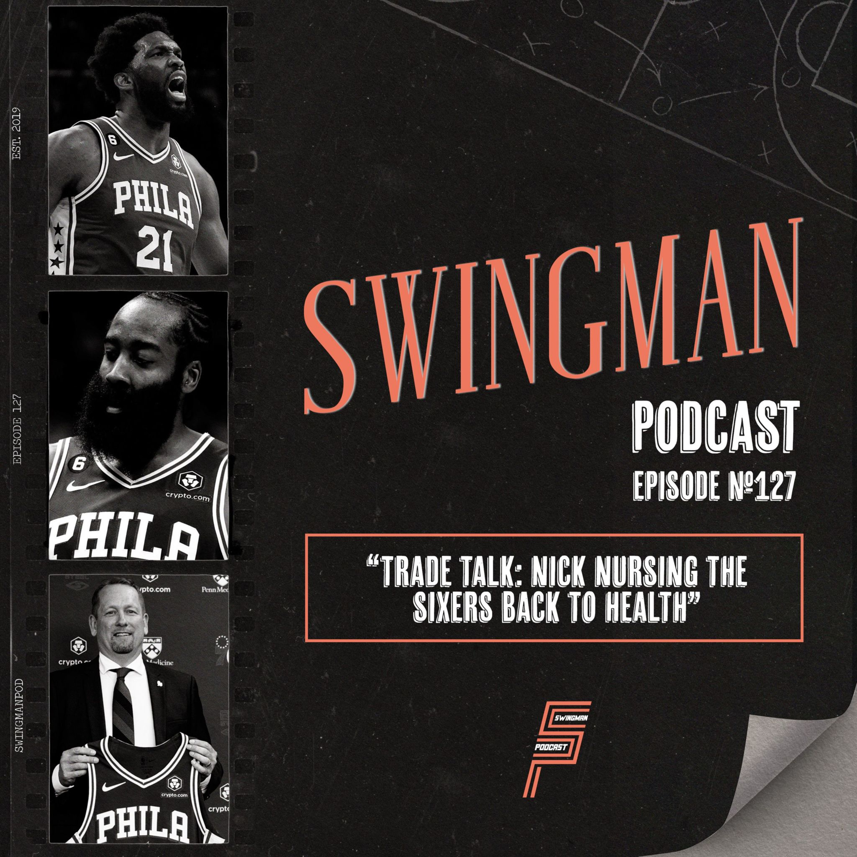 Nick Nursing The Philly 76ers Back To Health! | Swingman Podcast #127 episode artwork