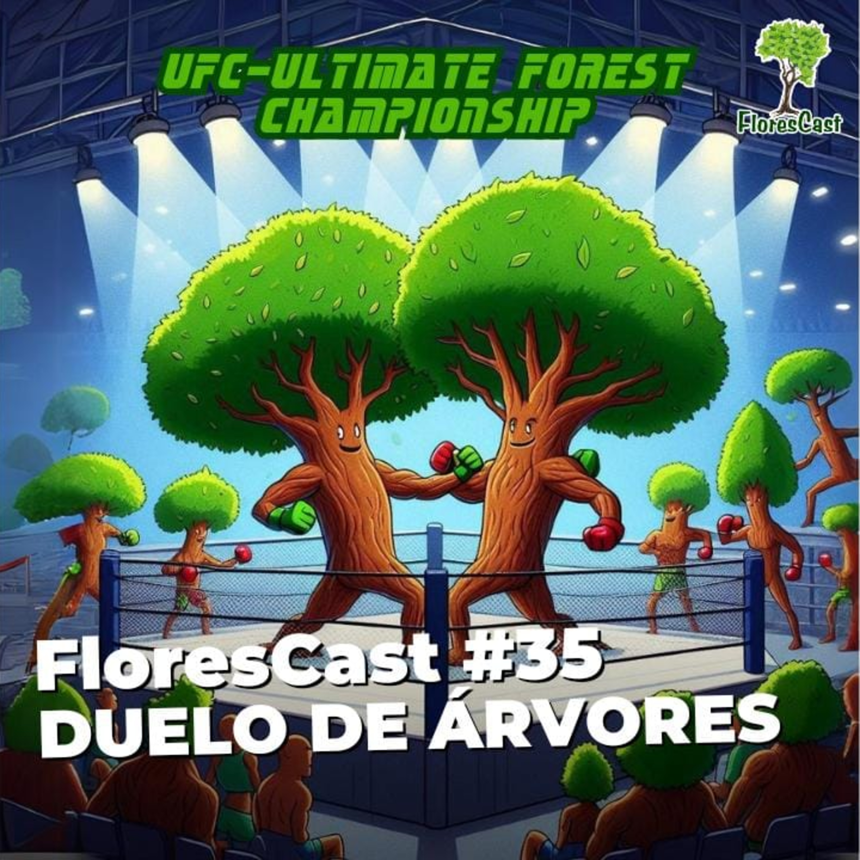 FloresCast #35 - Batalha de Árvores - Ultimate Forest Championship - UFC