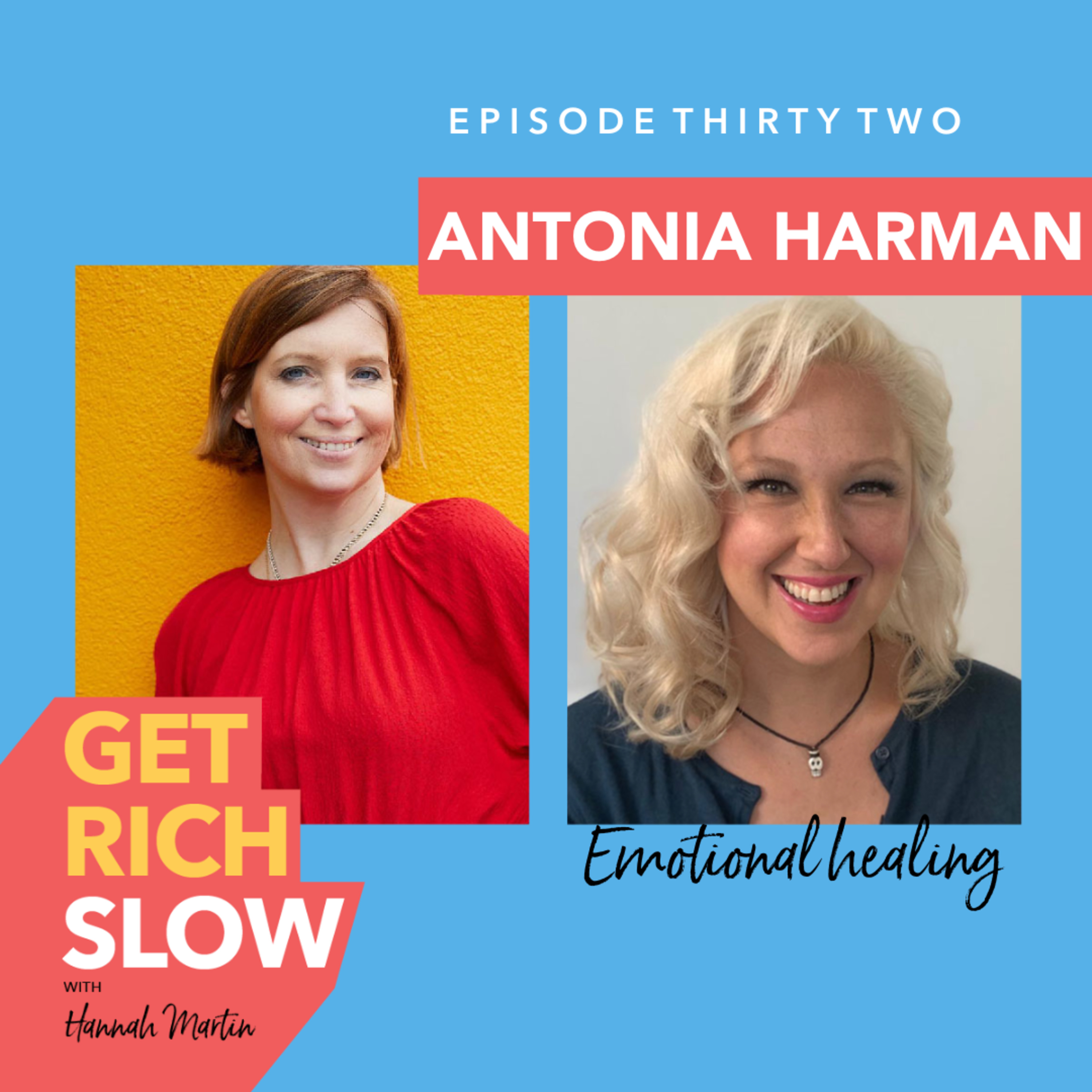 Emotional Healing with Antonia Harman – Get Rich Slow with Hannah ...