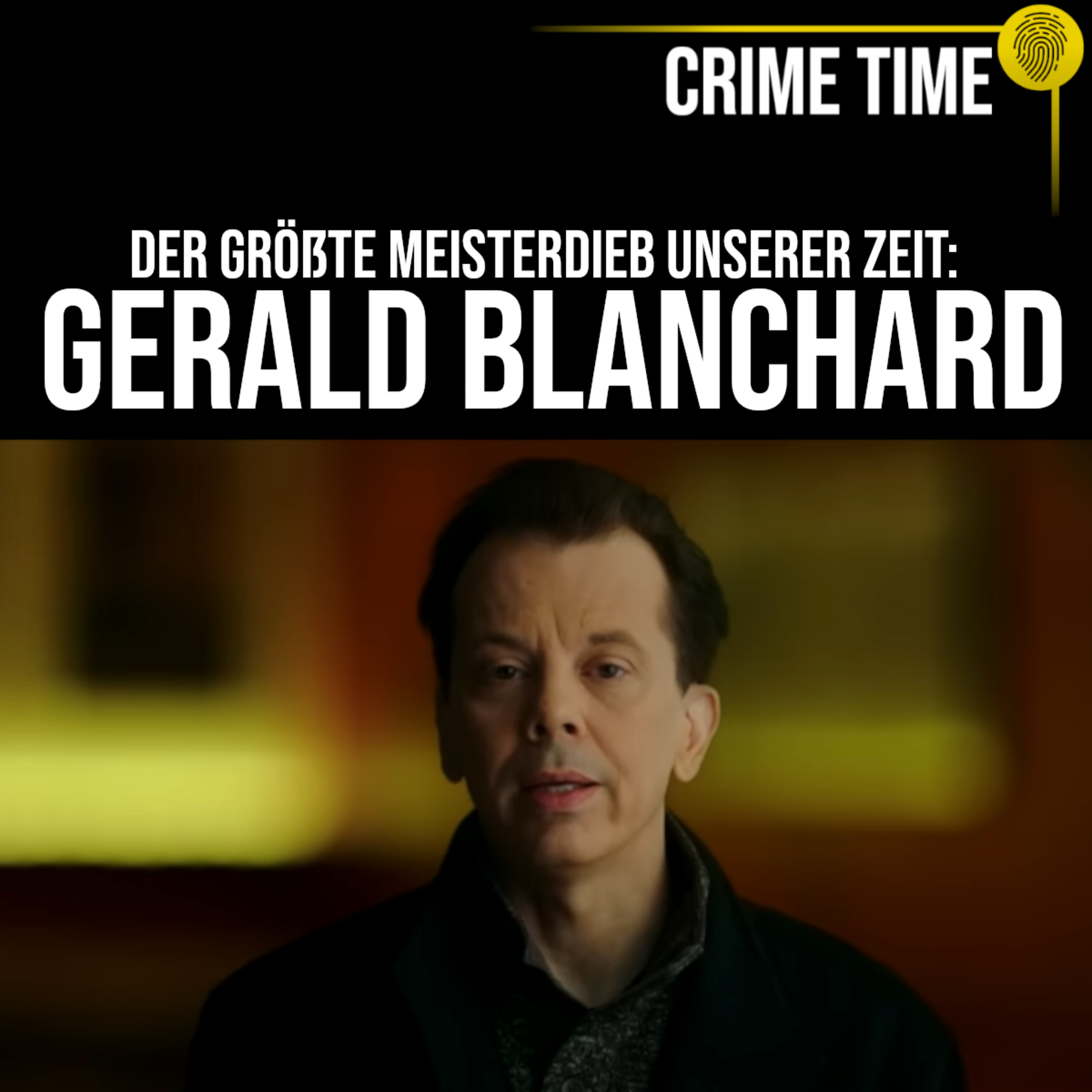„Catch me, if you can!“ – Das Leben des Meisterdiebes Gerald Blanchard | Crime Time  episode artwork