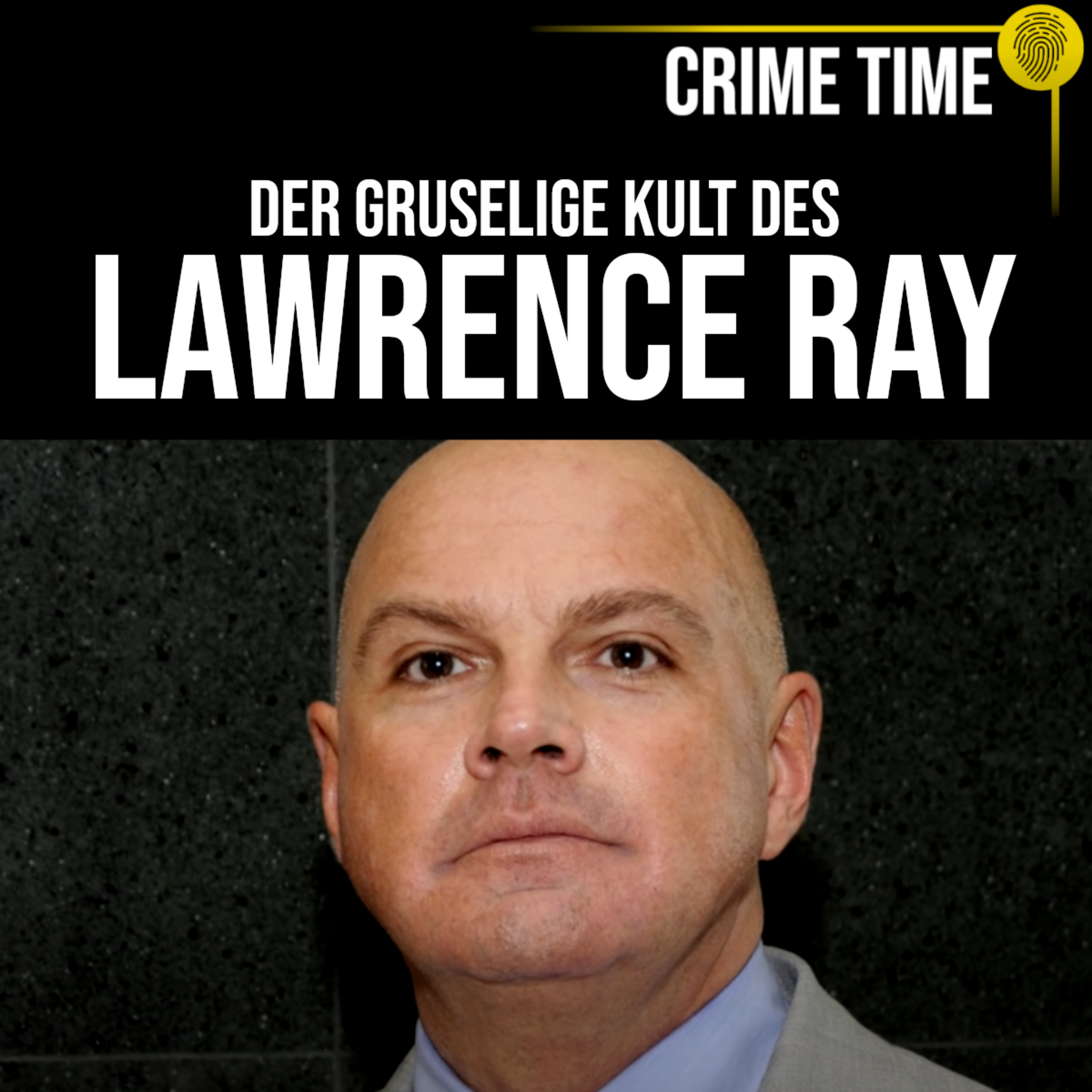 Er versklavt Freunde seiner Tochter! Die irre Welt des Lawrence Ray | Crime Time  episode artwork