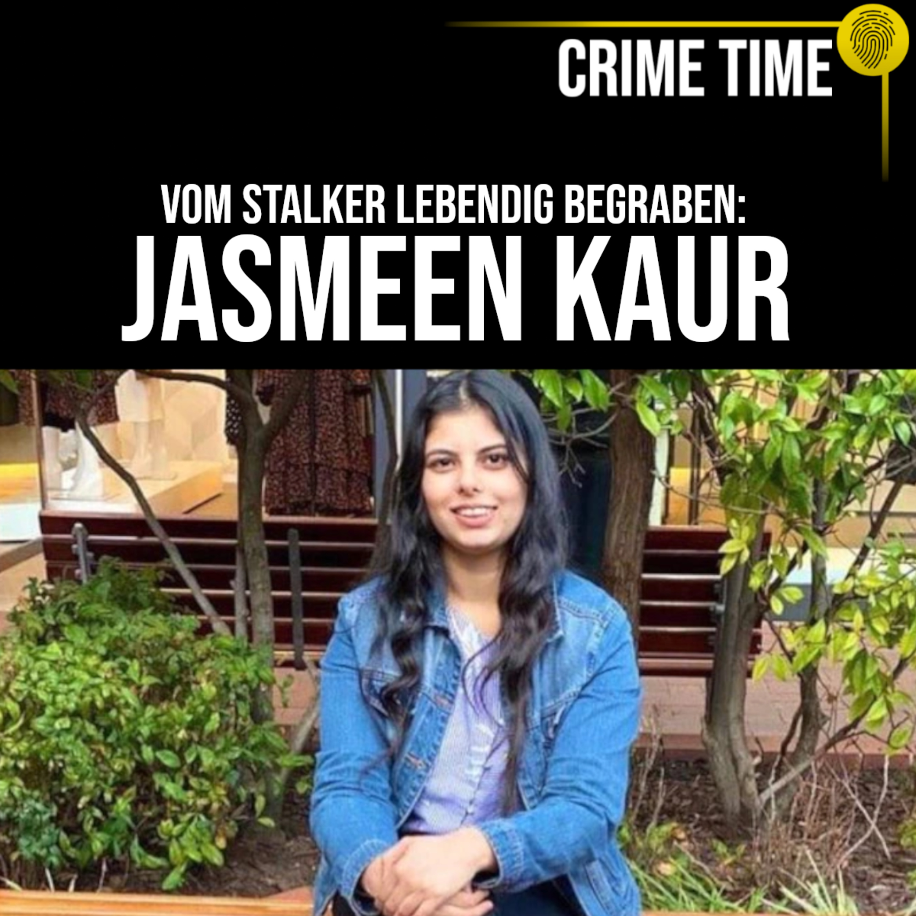 Besessen davon, sie zu BESITZEN: Der Mord an Jasmeen Kaur | Crime Time  episode artwork
