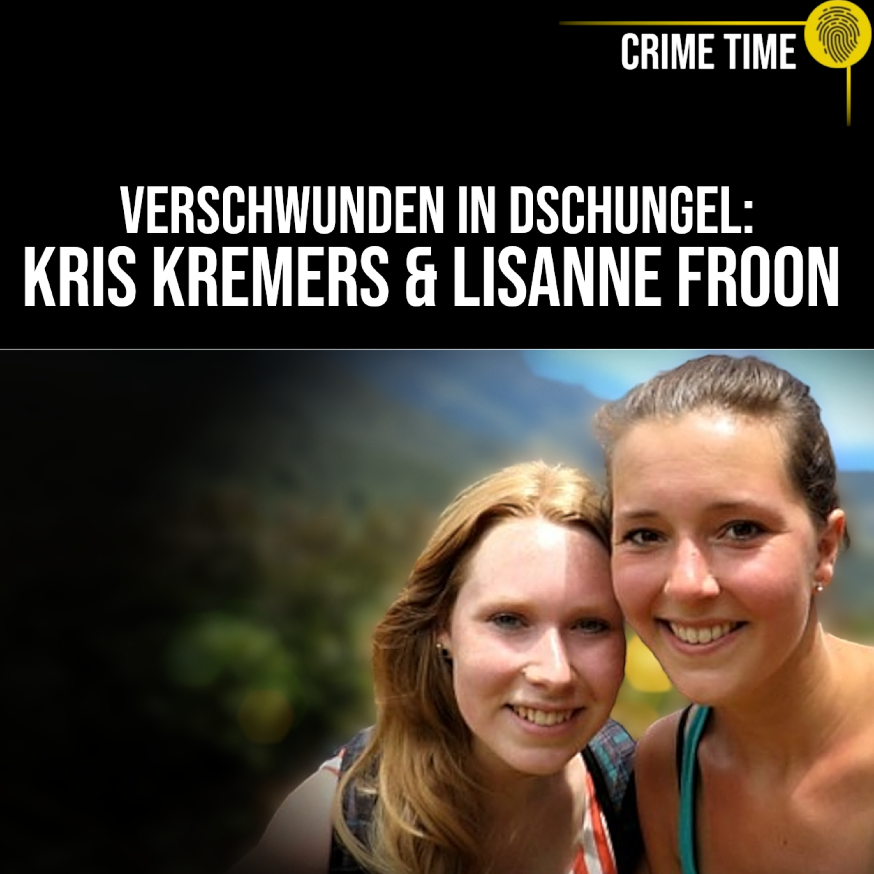 Etwas SCHRECKLICHES geschah nach diesen Fotos! Das Verschwinden von Kris Kremers und Lisanne Froon | Crime Time Special episode artwork