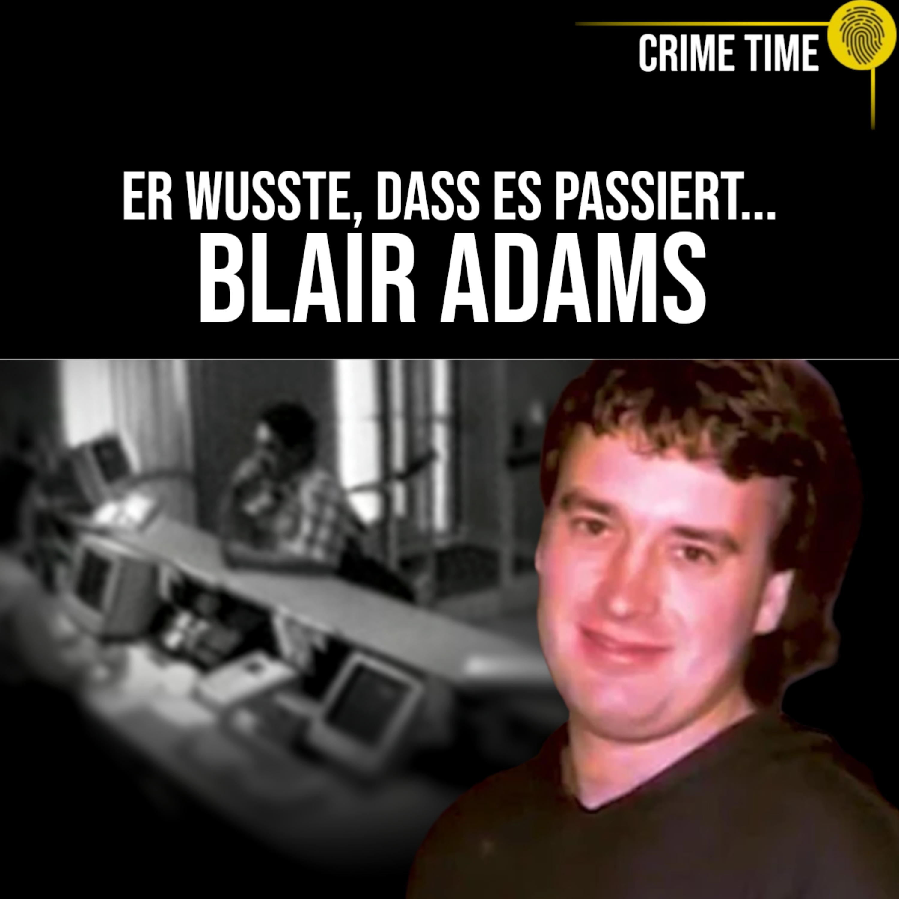 Auf der Flucht vor etwas Unsichtbarem… dann ist er tot: Blair Adams | Crime Time Doku