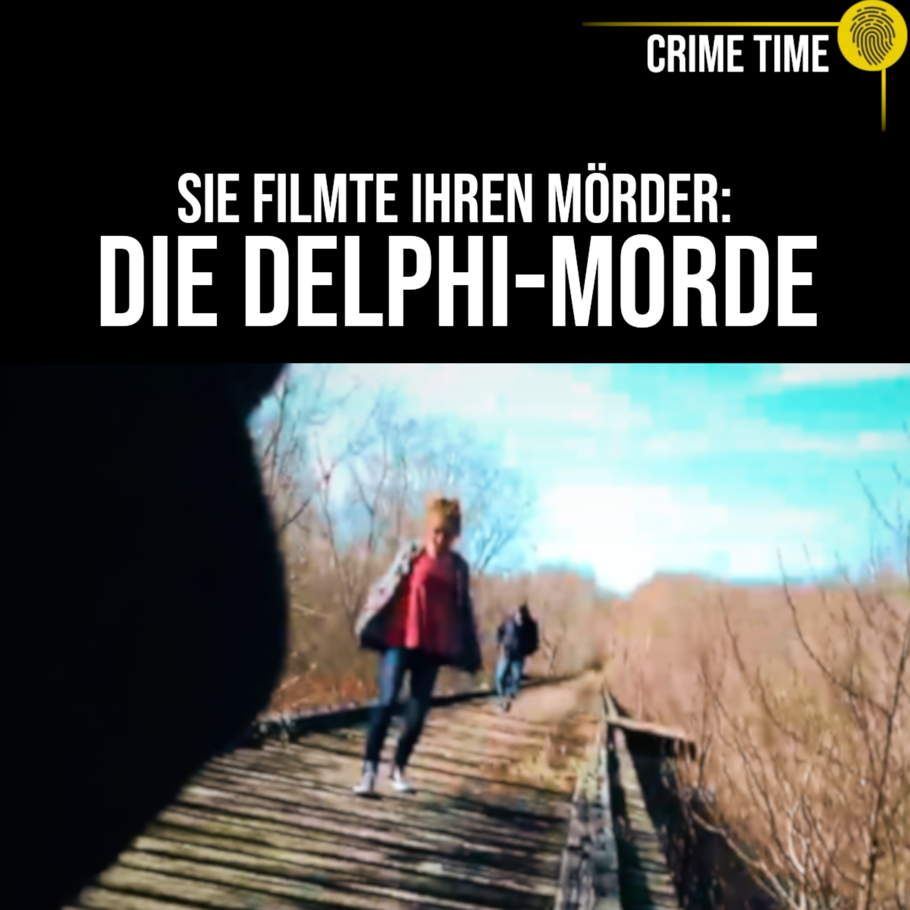 Ein Handyvideo überführt den Täter? Die Delphi-Morde | Crime Time