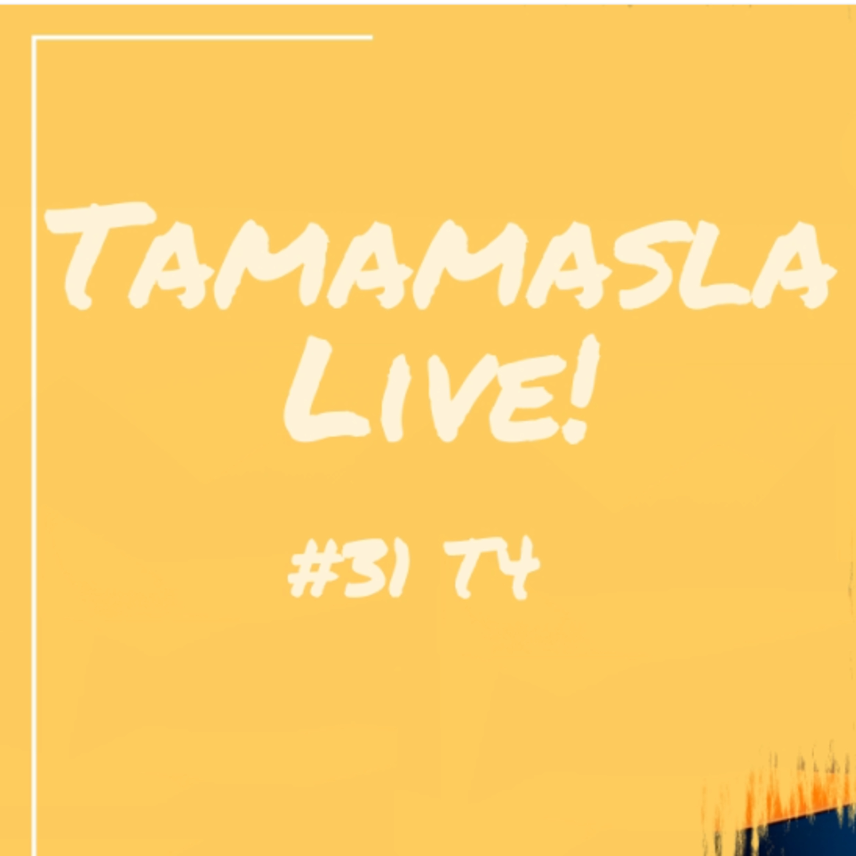Tamamasla Live!