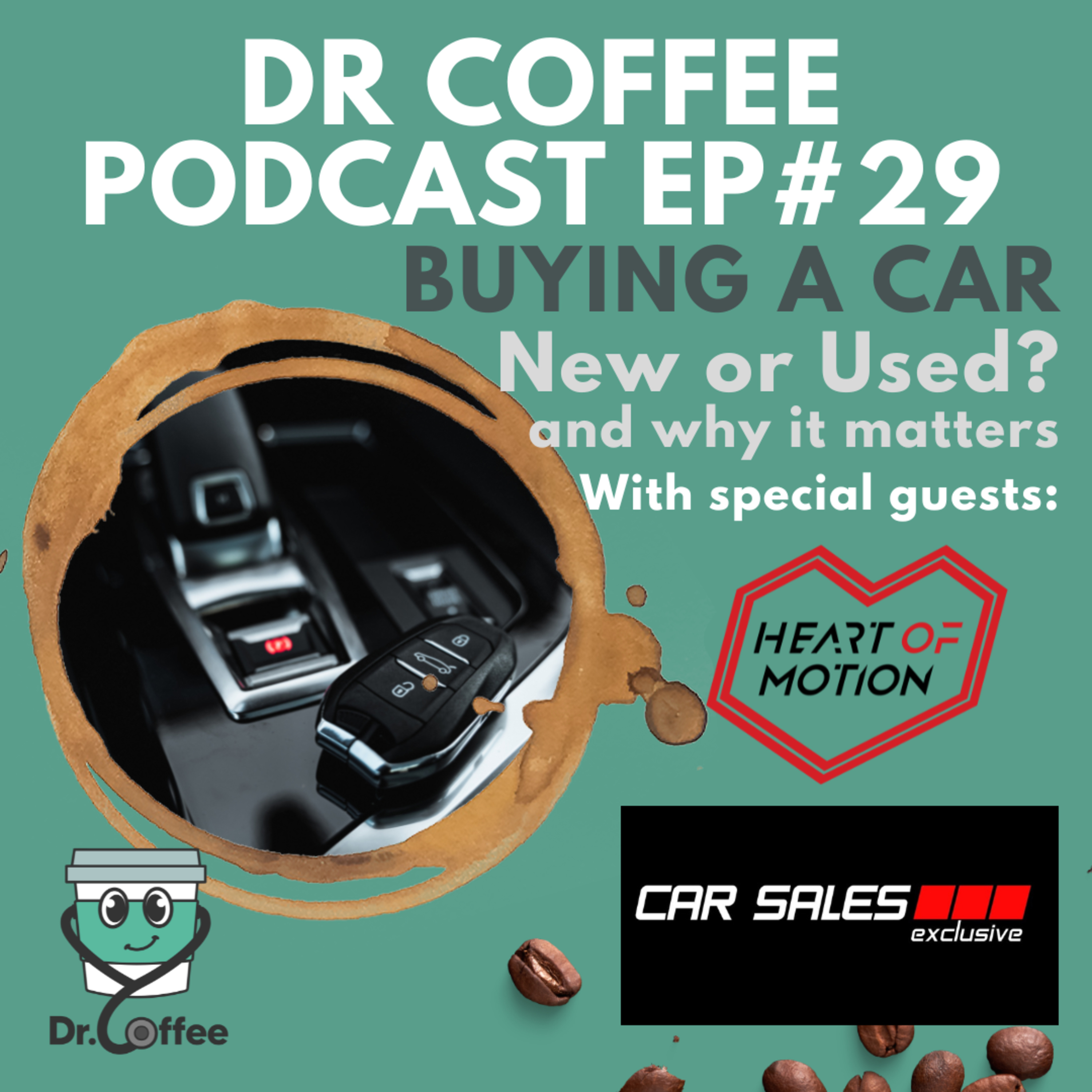 Episode 29: Buying a car - New or Secondhand and what you need to know - Car Sales Exclusive x Heart of Motion x Dr Coffee Podcast episode artwork