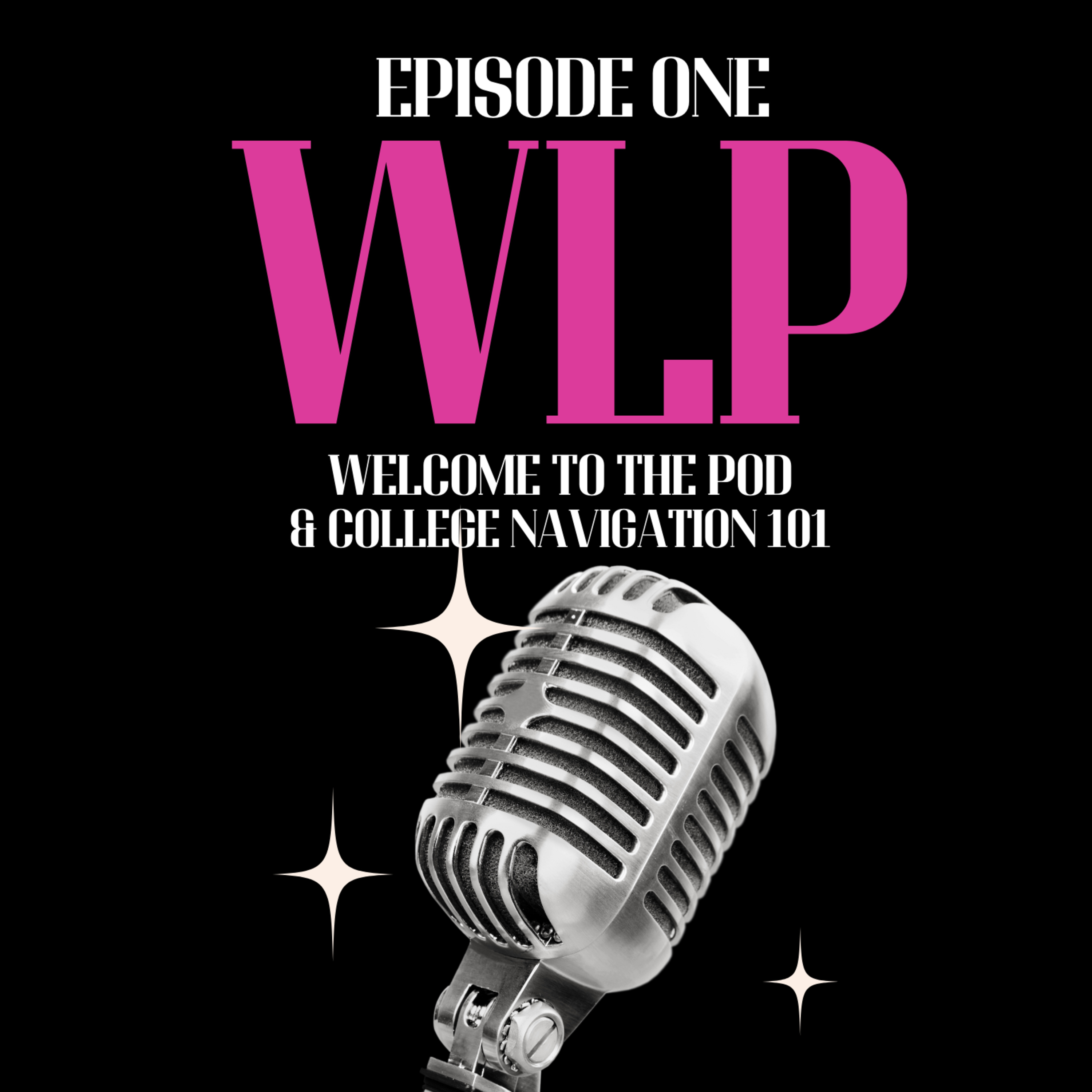 EP 1: Welcome To The Pod/College Navigation 101