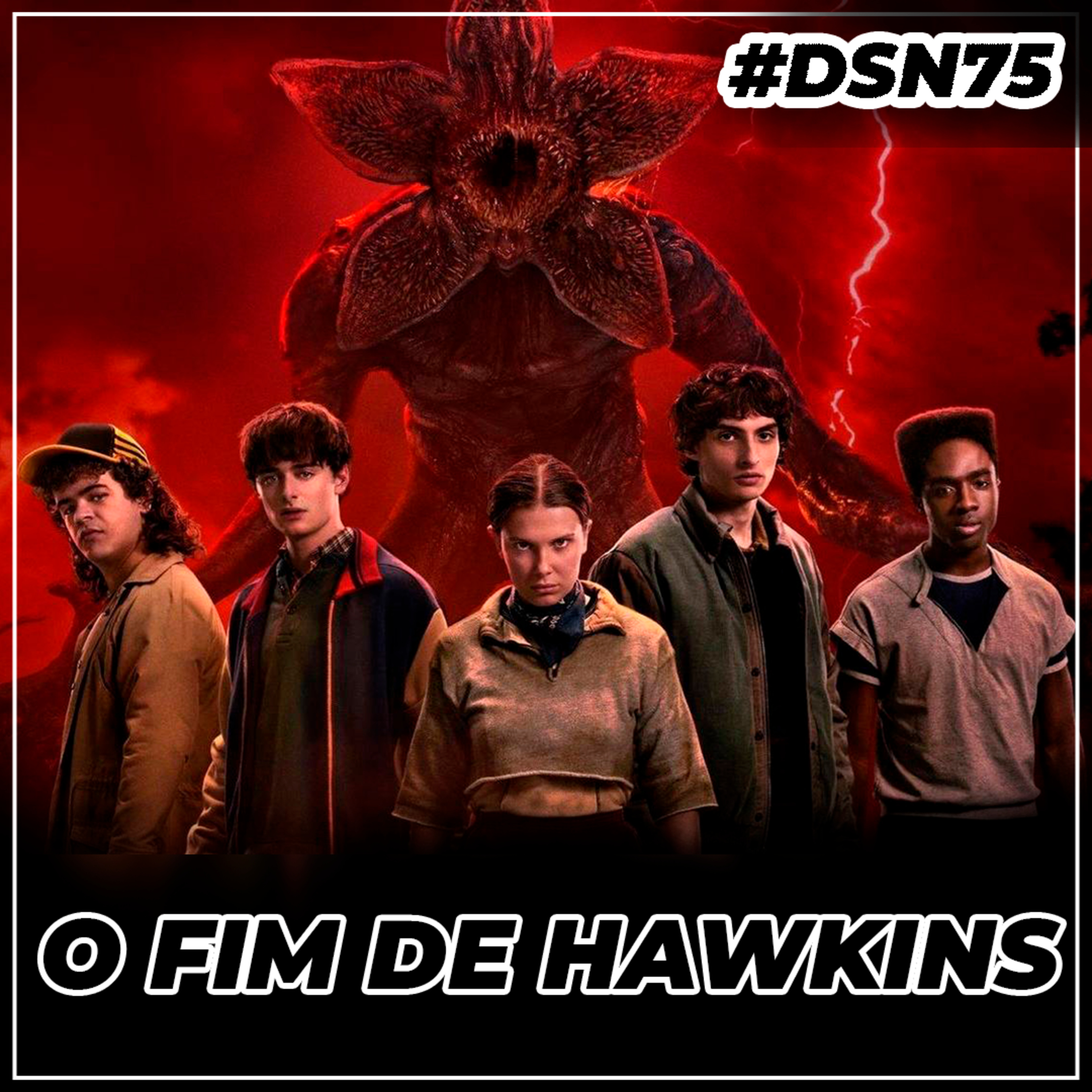 #DSN75 [LIVE] – Stranger Things 5: O Fim de Hawkins episode artwork